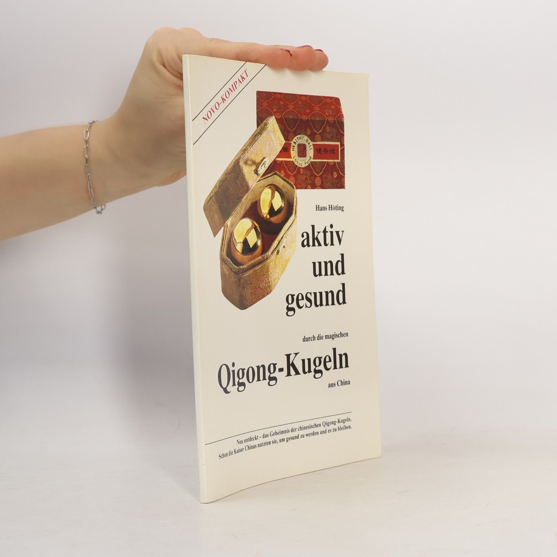 Hans Höting Aktiv und gesund durch die magischen Qigong-Kugeln