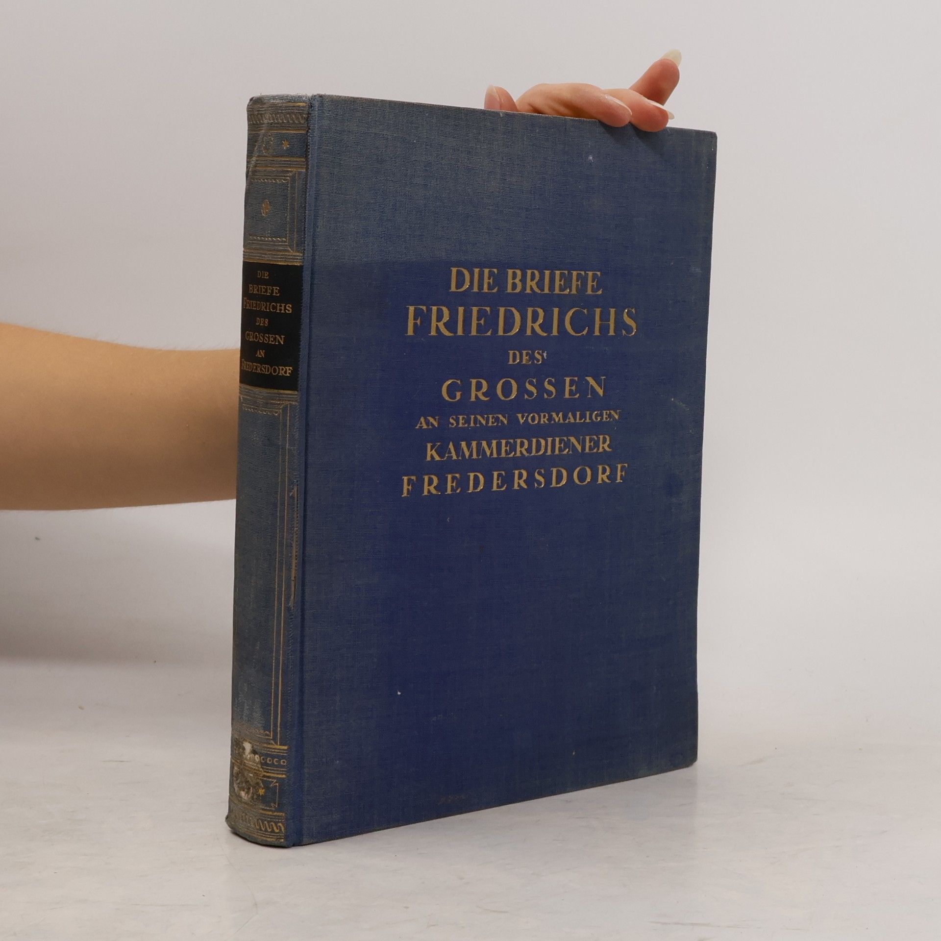 Johannes Richter Die Briefe Friedrichs des Grossen an seinen vormaligen Kammerdiener Fredersdorf