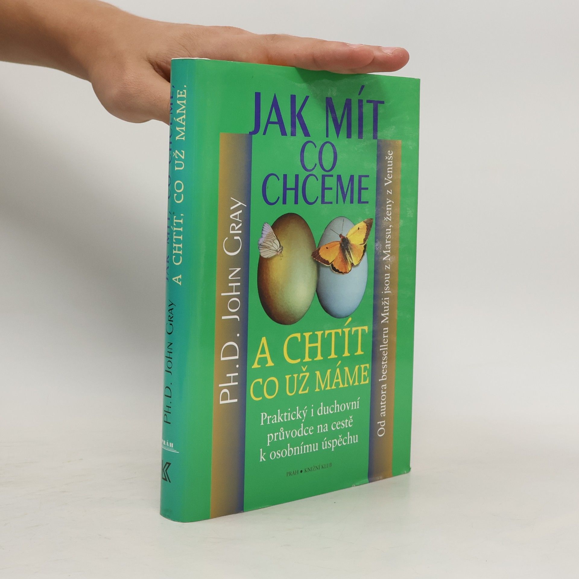 John Gray Jak mít, co chceme a chtít, co už máme