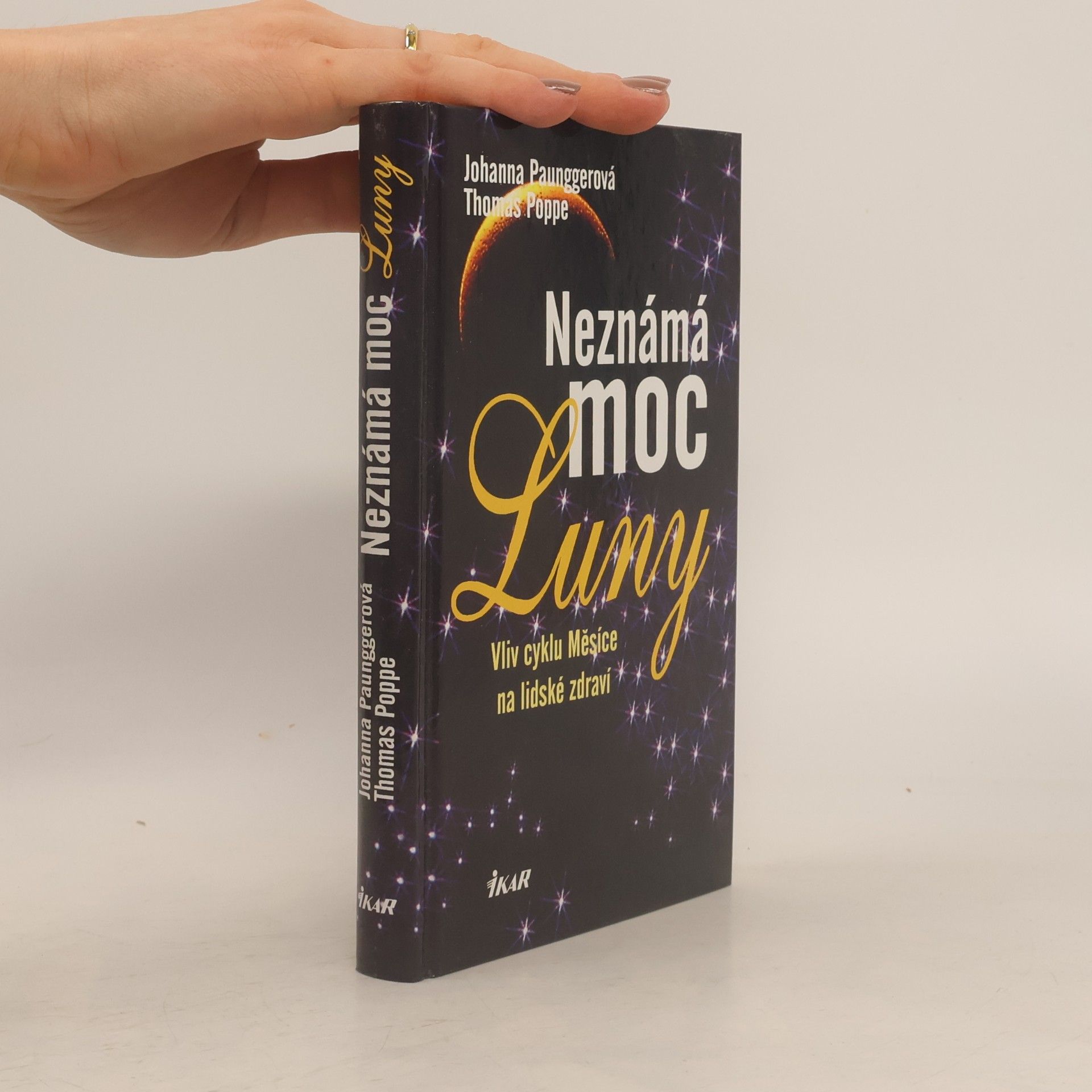 Johanna Paungger Neznámá moc Luny. Vliv cyklu Měsíce na lidské zdraví