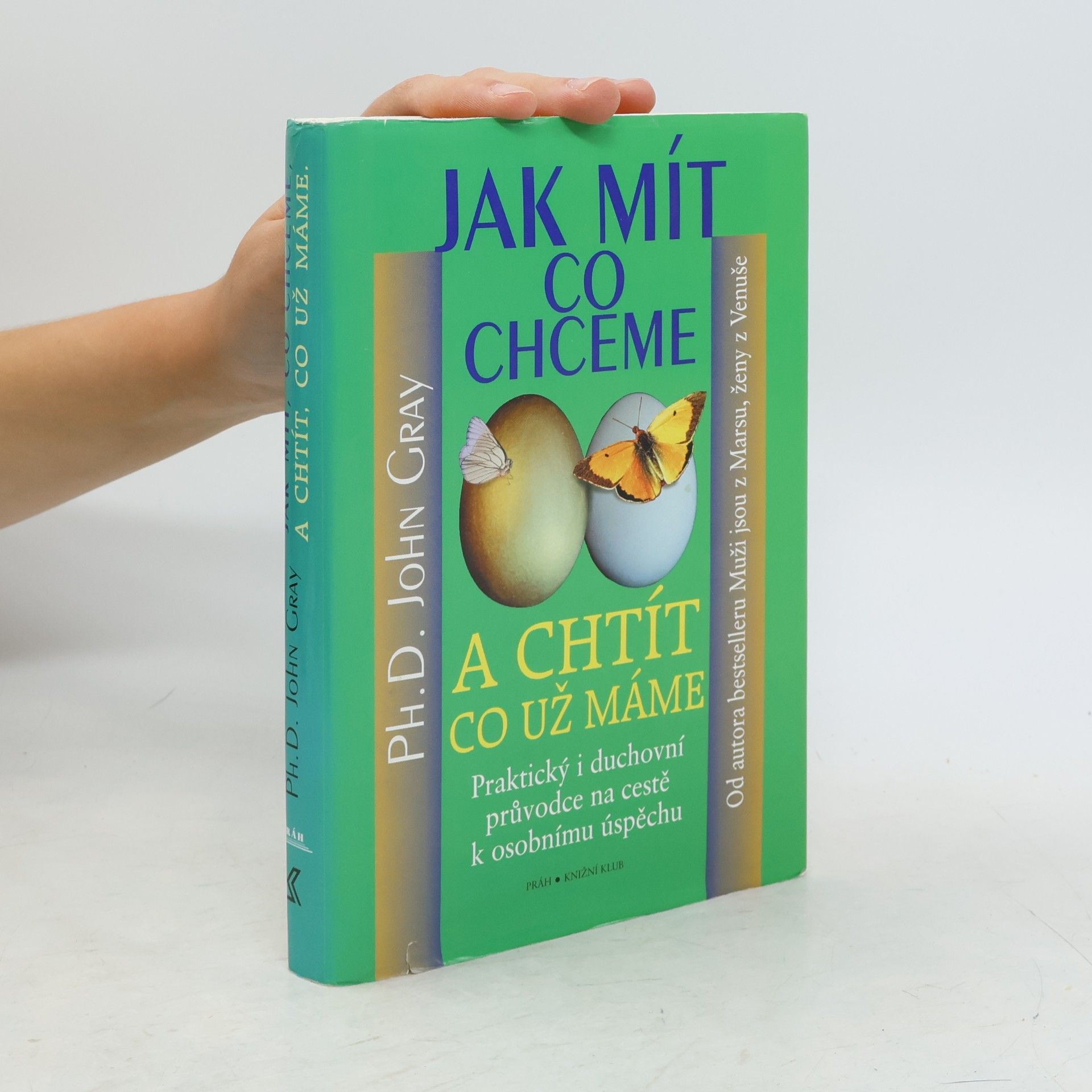 John Gray Jak mít, co chceme a chtít, co už máme