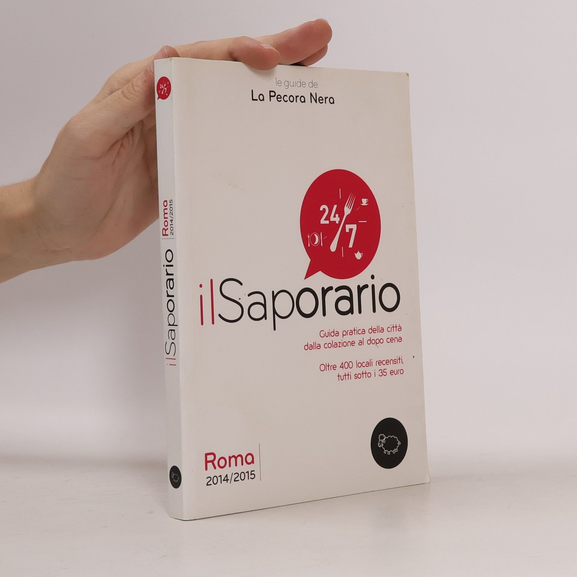 Simone Cargiani Il saporario. Roma 2014/2015. Guida pratica della città dalla colazione al dopo cena