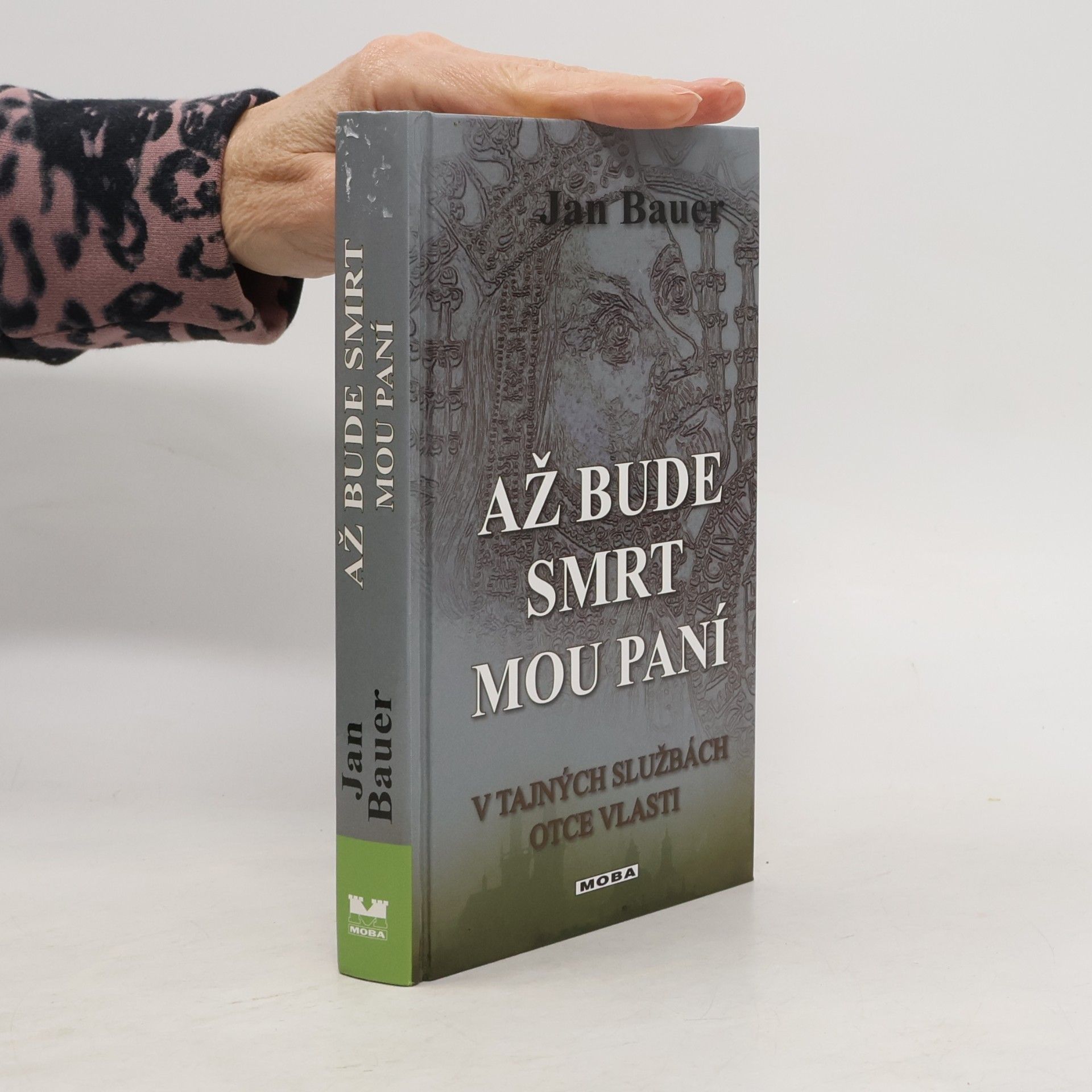Jan Bauer Až bude smrt mou paní. V tajných službách Otce vlasti