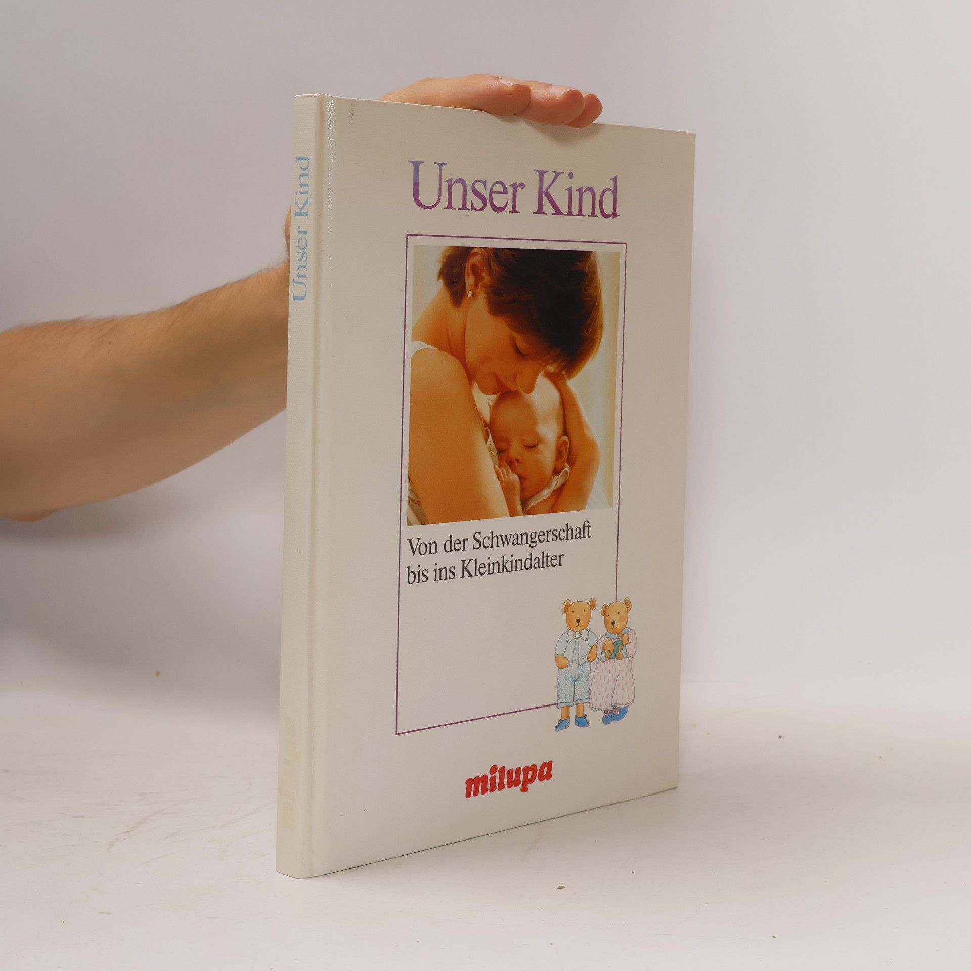 Various authors Unser Kind. Von der Schwangerschaft bis ins Kleinkindalter