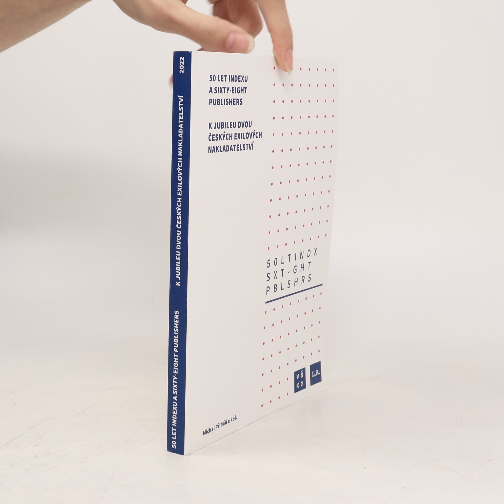 Michal Přibáň 50 let Indexu a Sixty-Eight Publishers : k jubileu dvou českých exilových nakladatelství