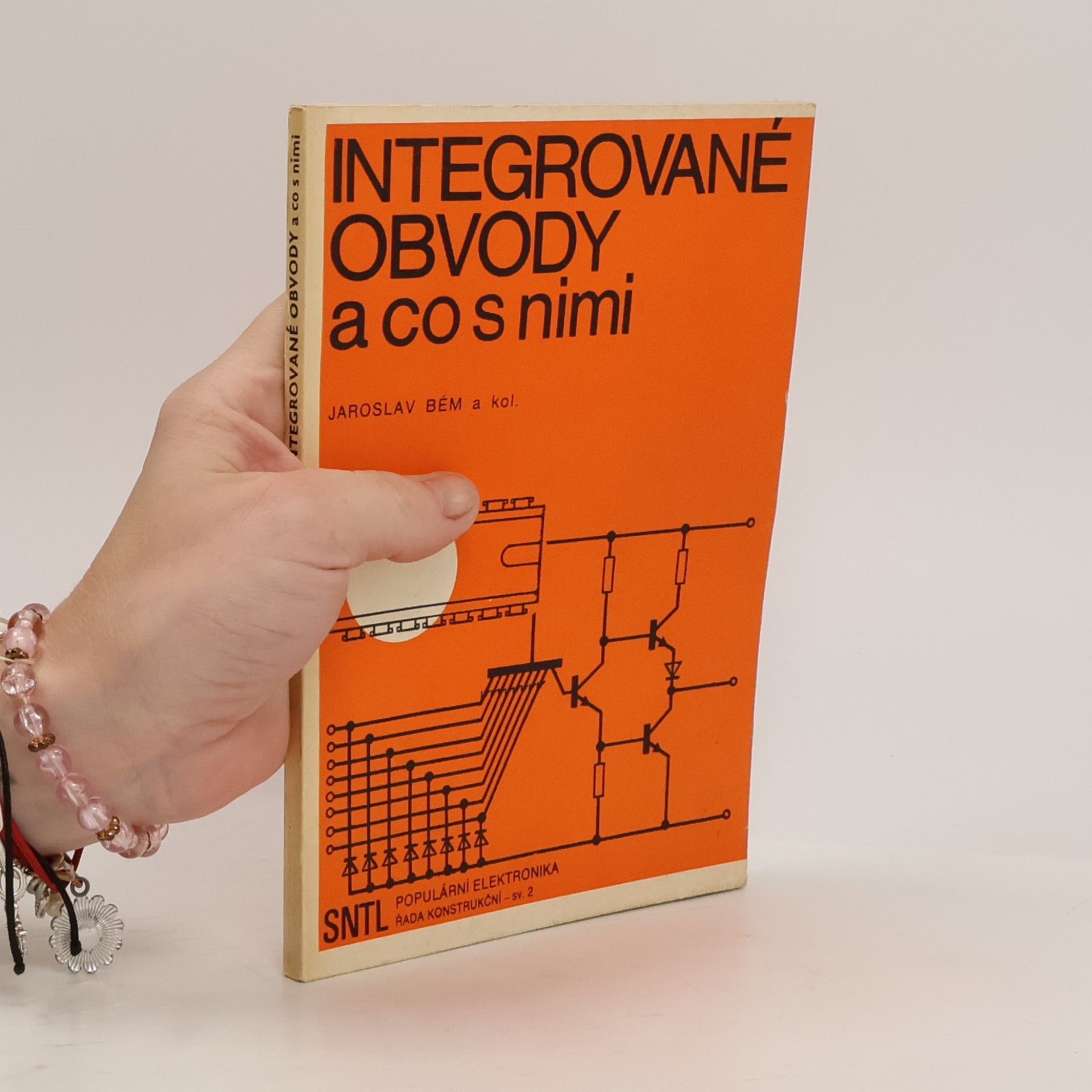 Jaroslav Bém Integrované obvody a co s nimi
