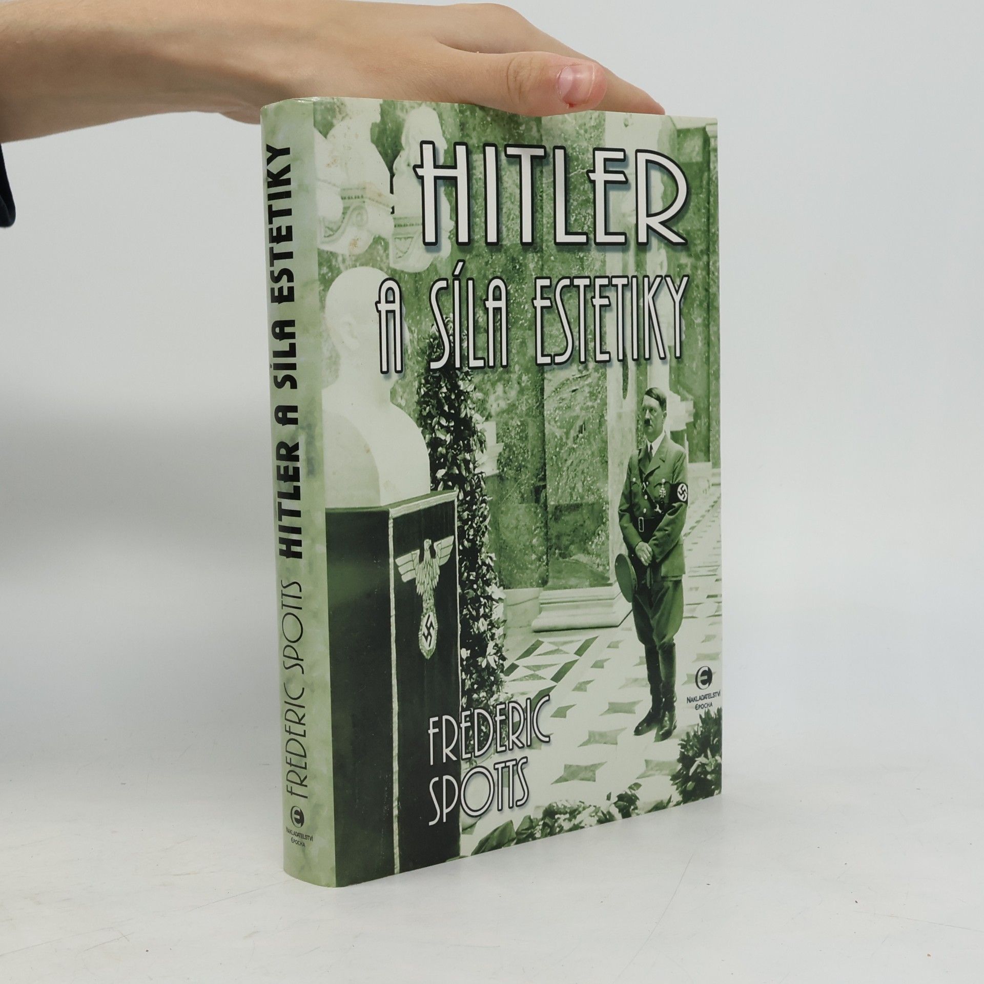 Frederic Spotts Hitler a síla estetiky