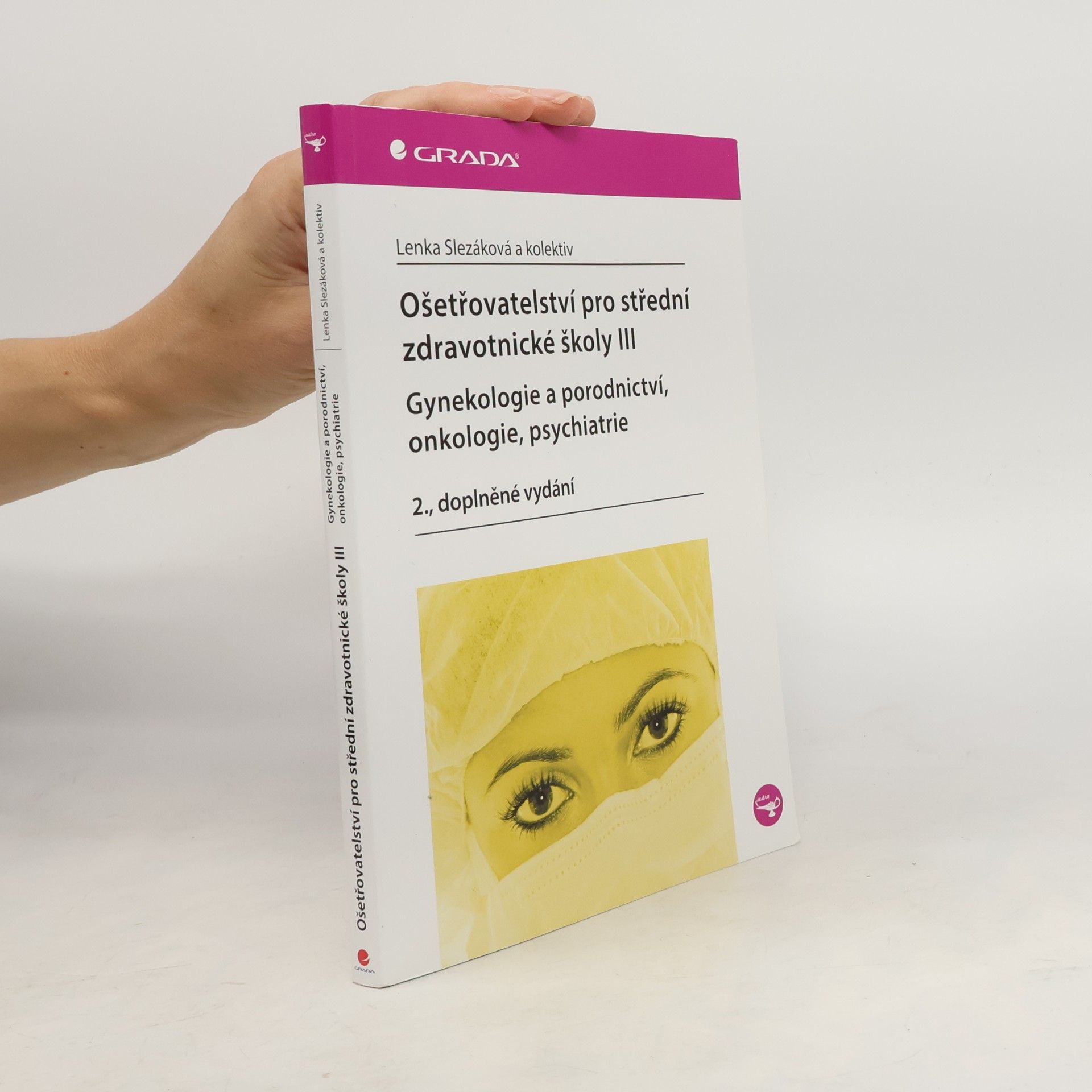 Martina Andres Ošetřovatelství pro střední zdravotnické školy. III, Gynekologie a porodnictví, onkologie, psychiatrie