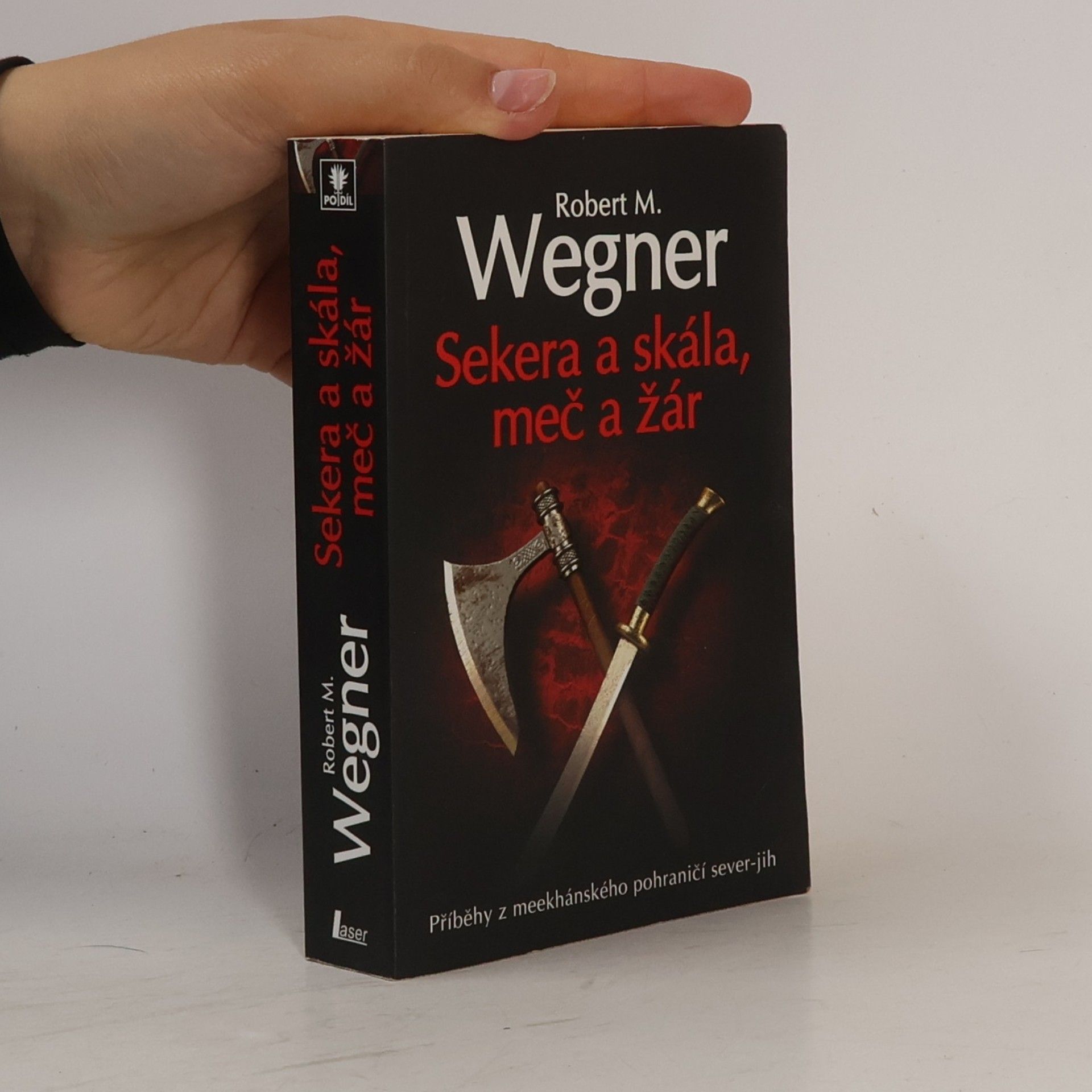 Robert M. Wegner Sekera a skála, meč a žár : příběhy z meekhánského pohraničí sever-jih