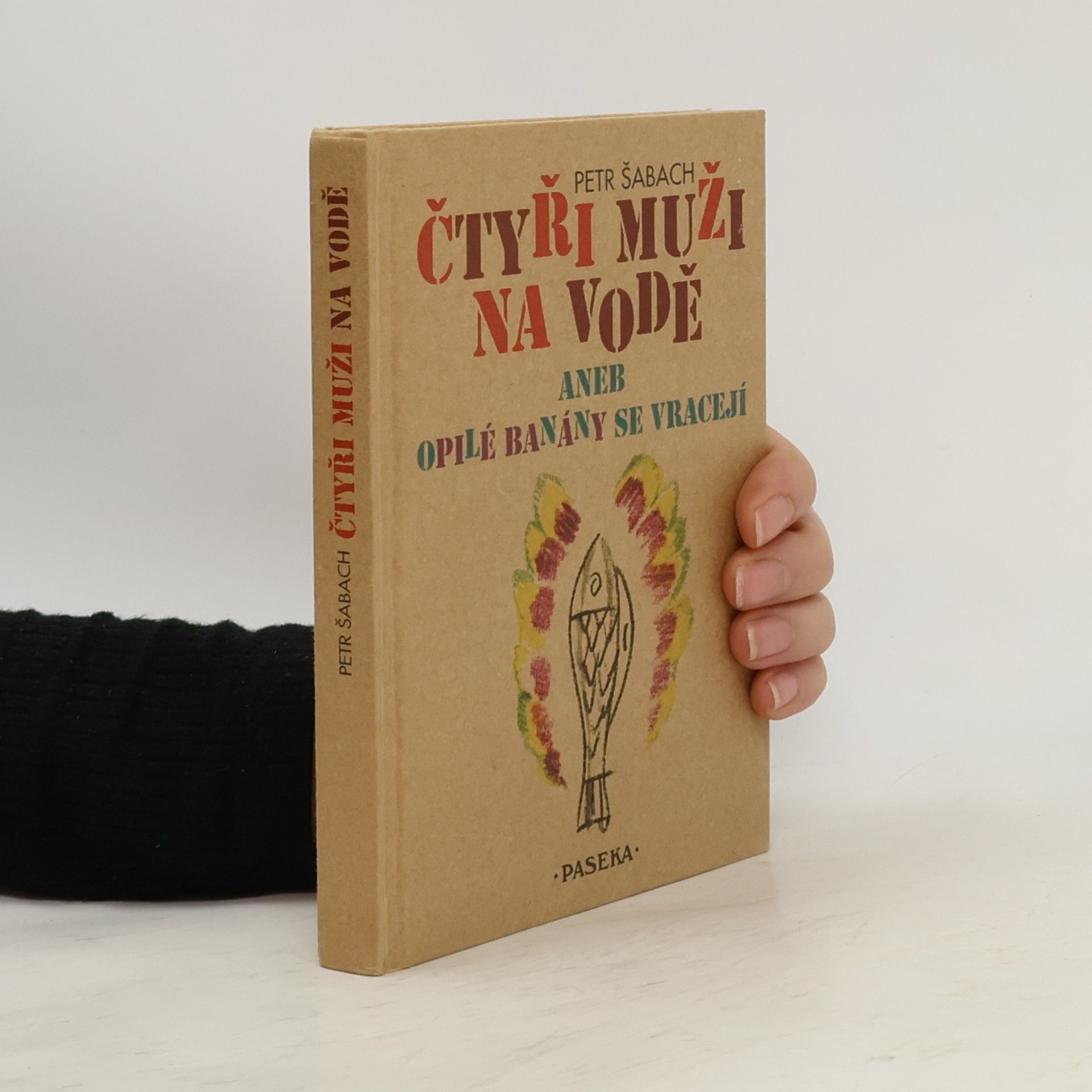 Petr Šabach Čtyři muži na vodě, aneb, Opilé banány se vracejí