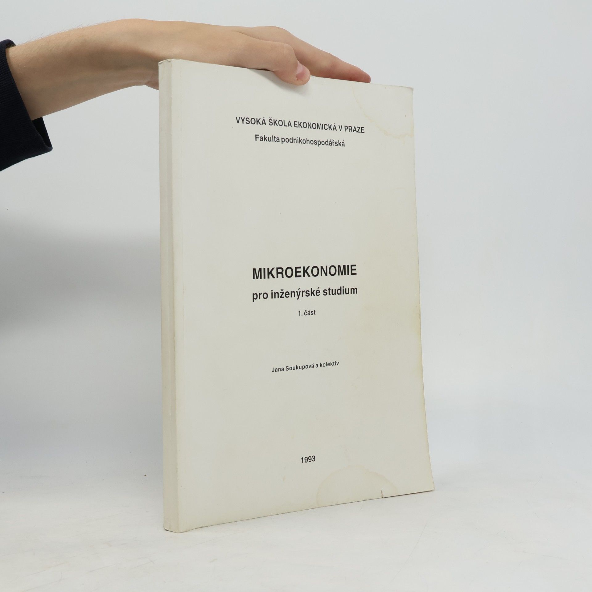 Jana Soukupová Mikroekonomie pro inženýrské studium. 1. část