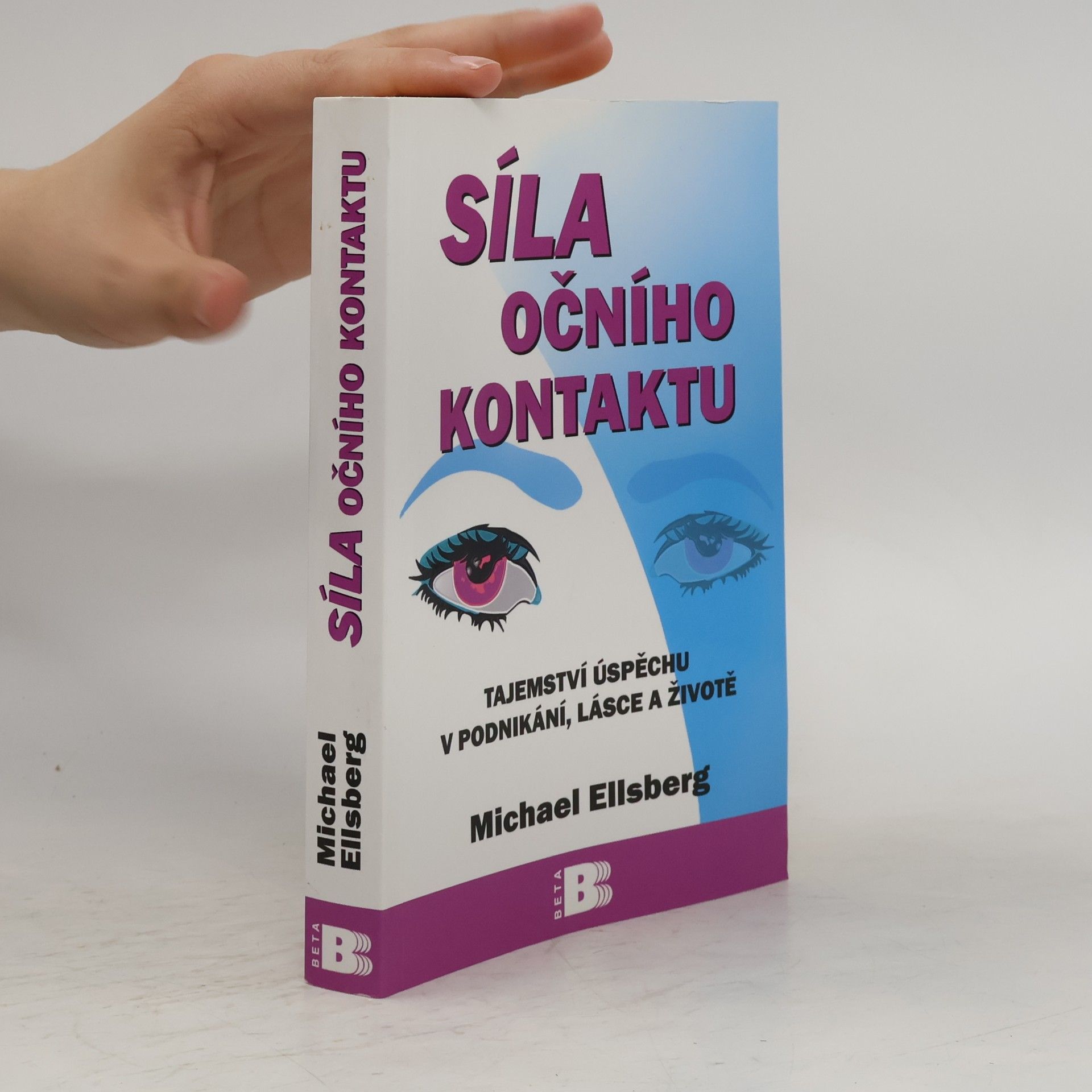 Michael Ellsberg Síla očního kontaktu. Tajemství úspěchu v podnikání, lásce a životě