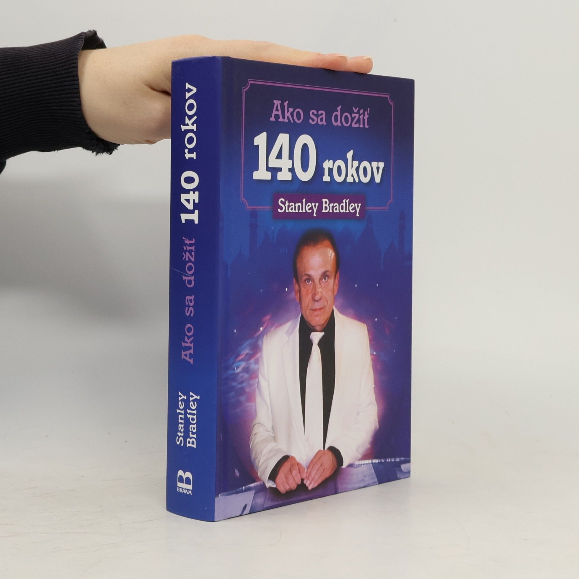 Stanislav Brázda Ako sa dožiť 140 rokov