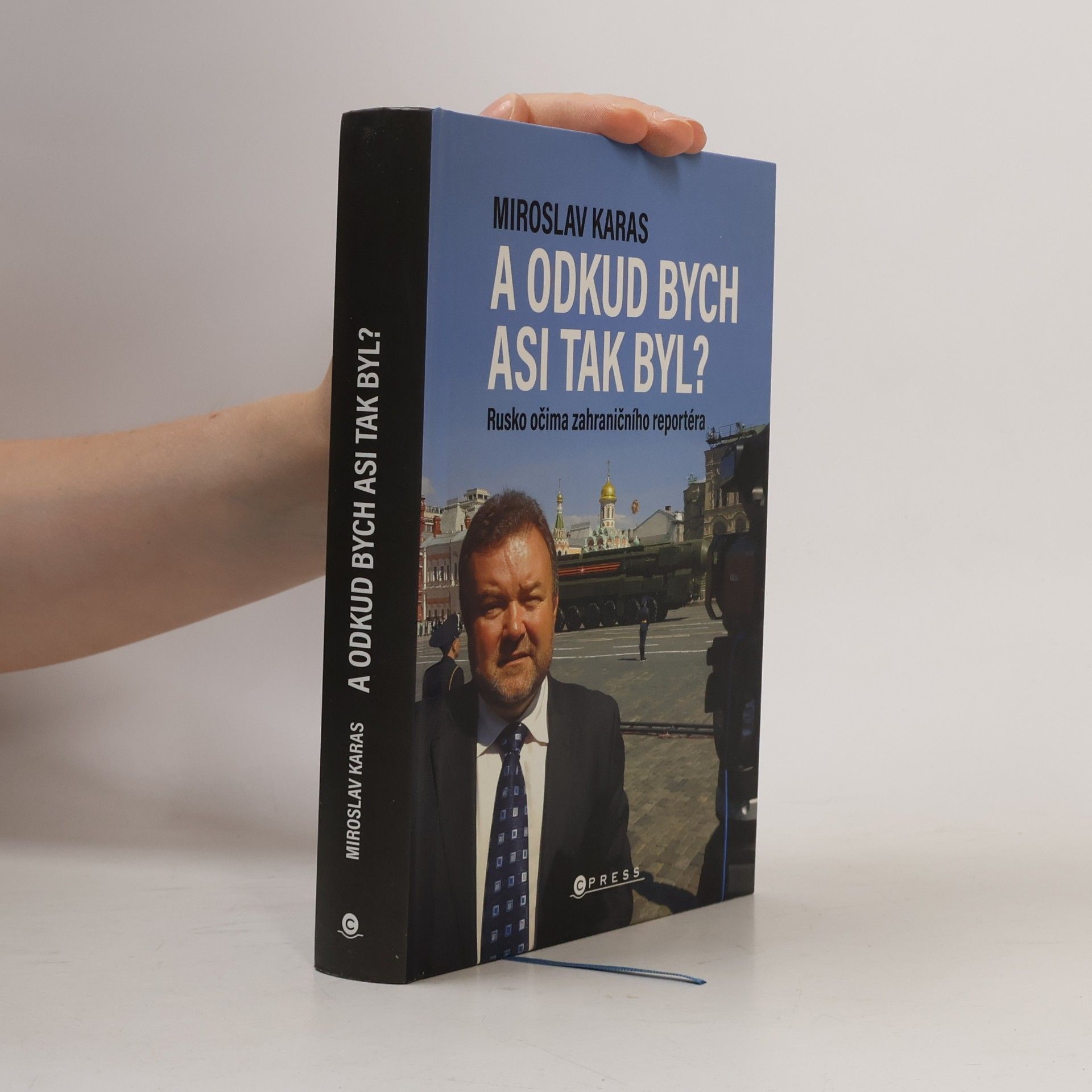 Miroslav Karas A odkud bych asi tak byl? Rusko očima zahraničního reportéra