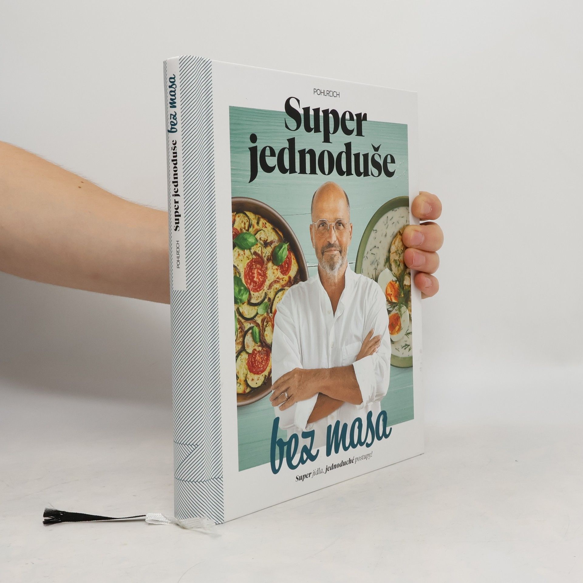 Zdeněk Pohlreich Super jednoduše bez masa : super jídla, jednoduché postupy!