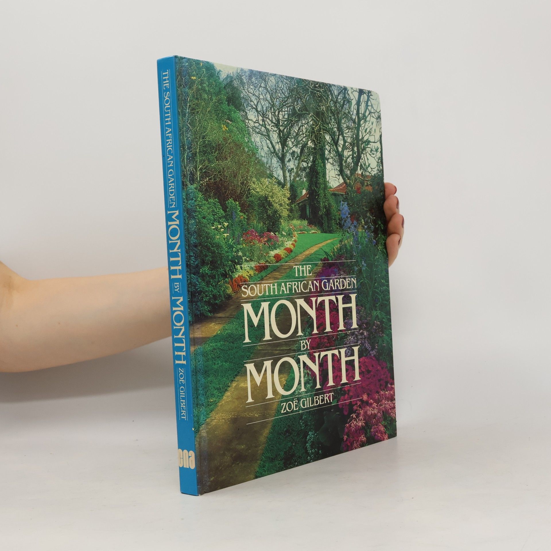 Zoë Gilbert The South African Garden Month By Month