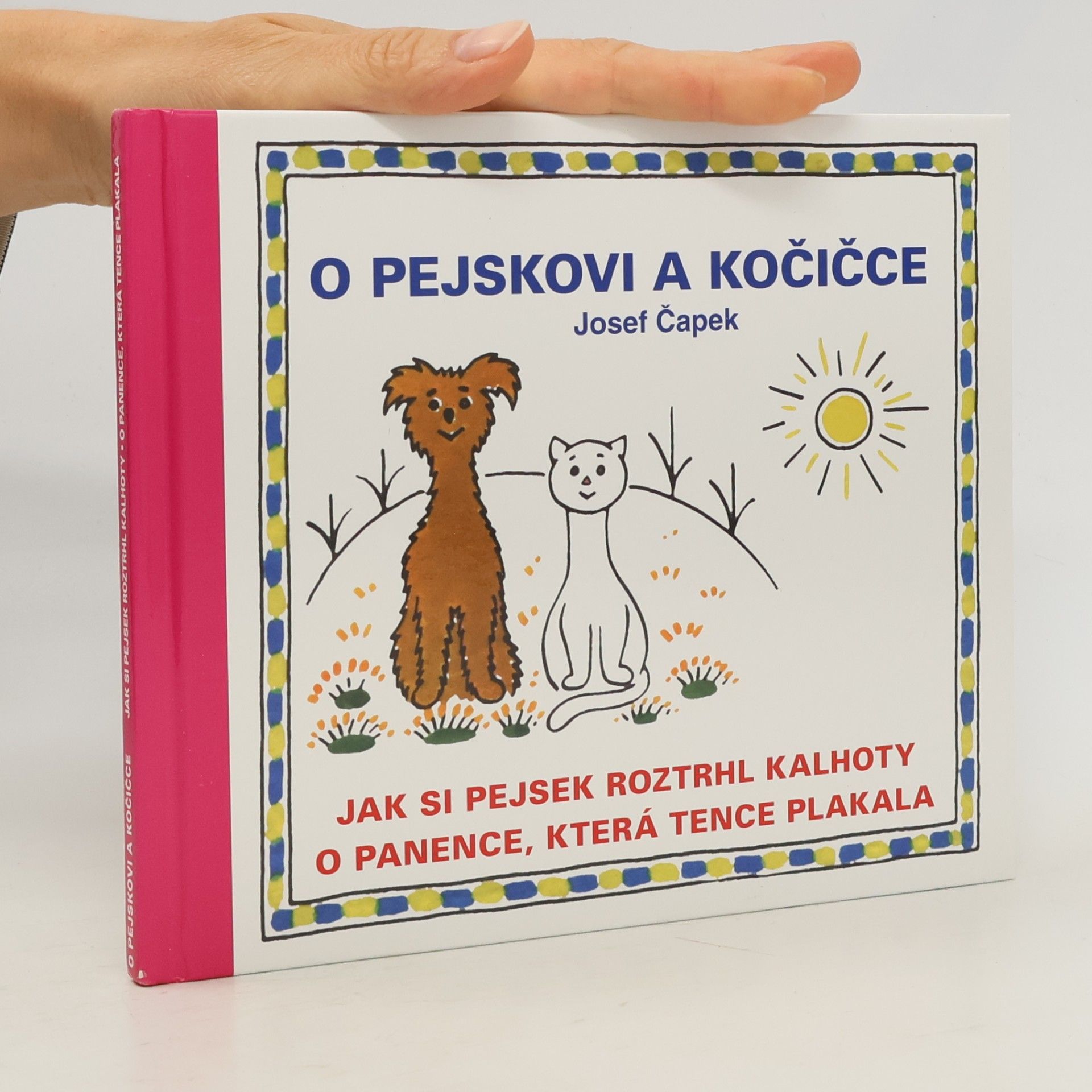 O pejskovi a kočičce, Jak si pejsek roztrhl kalhoty, O panence, která tence plakala