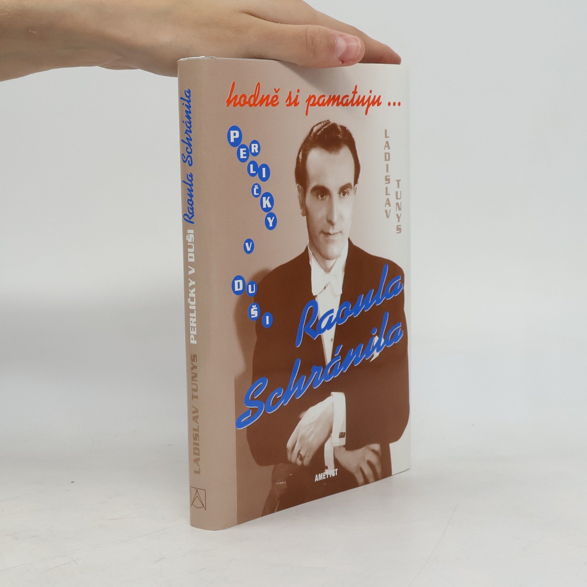 Ladislav Tunys Hodně si pamatuju... Perličky v duši Raoula Schránila
