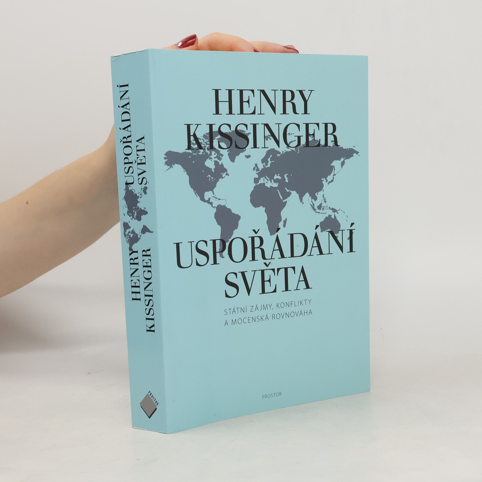 Henry Kissinger Uspořádání světa: Státní zájmy, konflikty a mocenská rovnováha