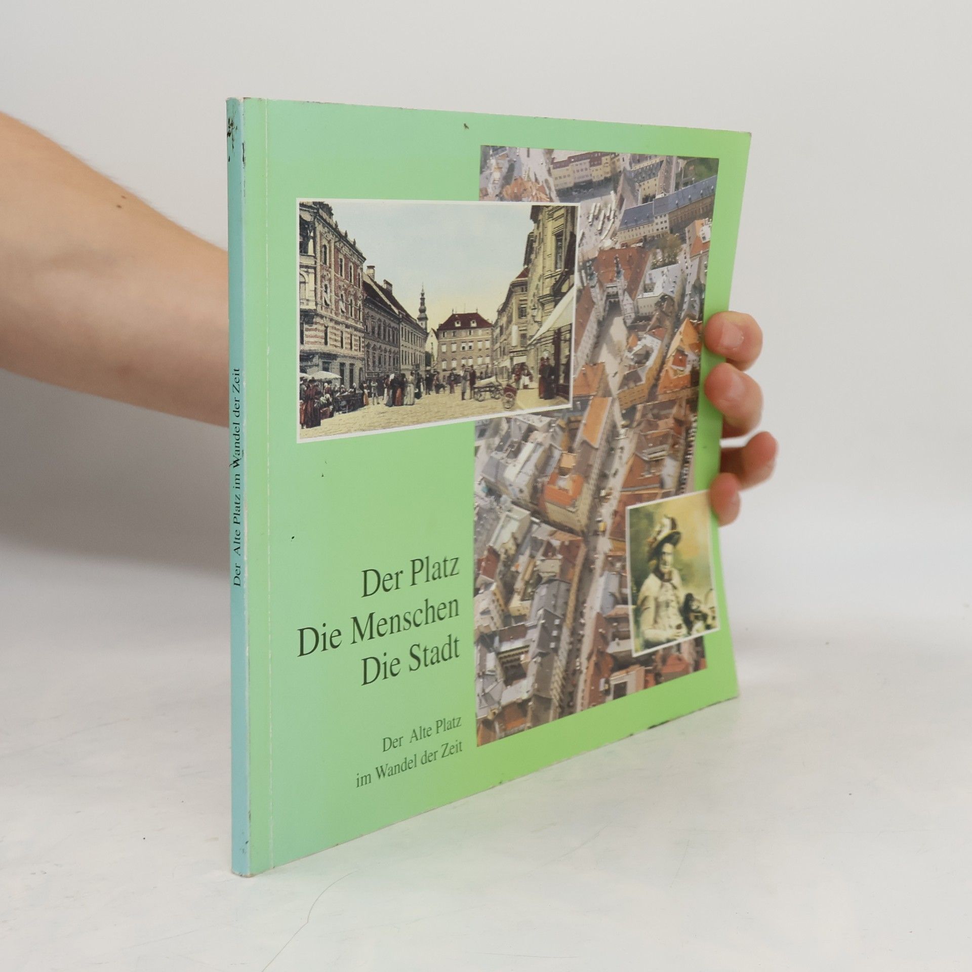 kolektiv Der Platz, die Menschen, die Stadt – Der Alte Platz im Wandel der Zeit
