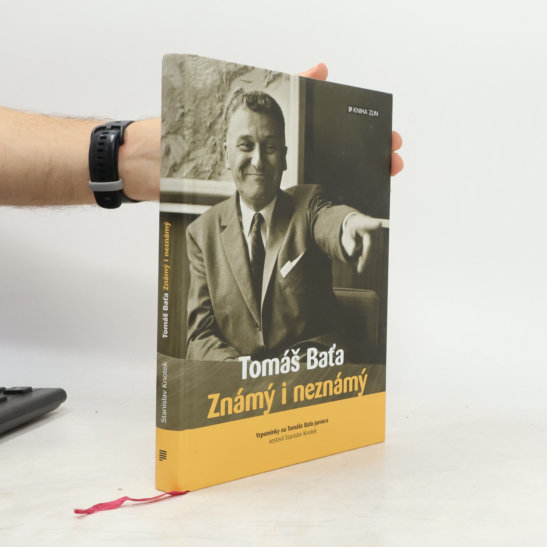 Stanislav Knotek Tomáš Baťa: Známý i neznámý : vzpomínky na Tomáše Baťu juniora