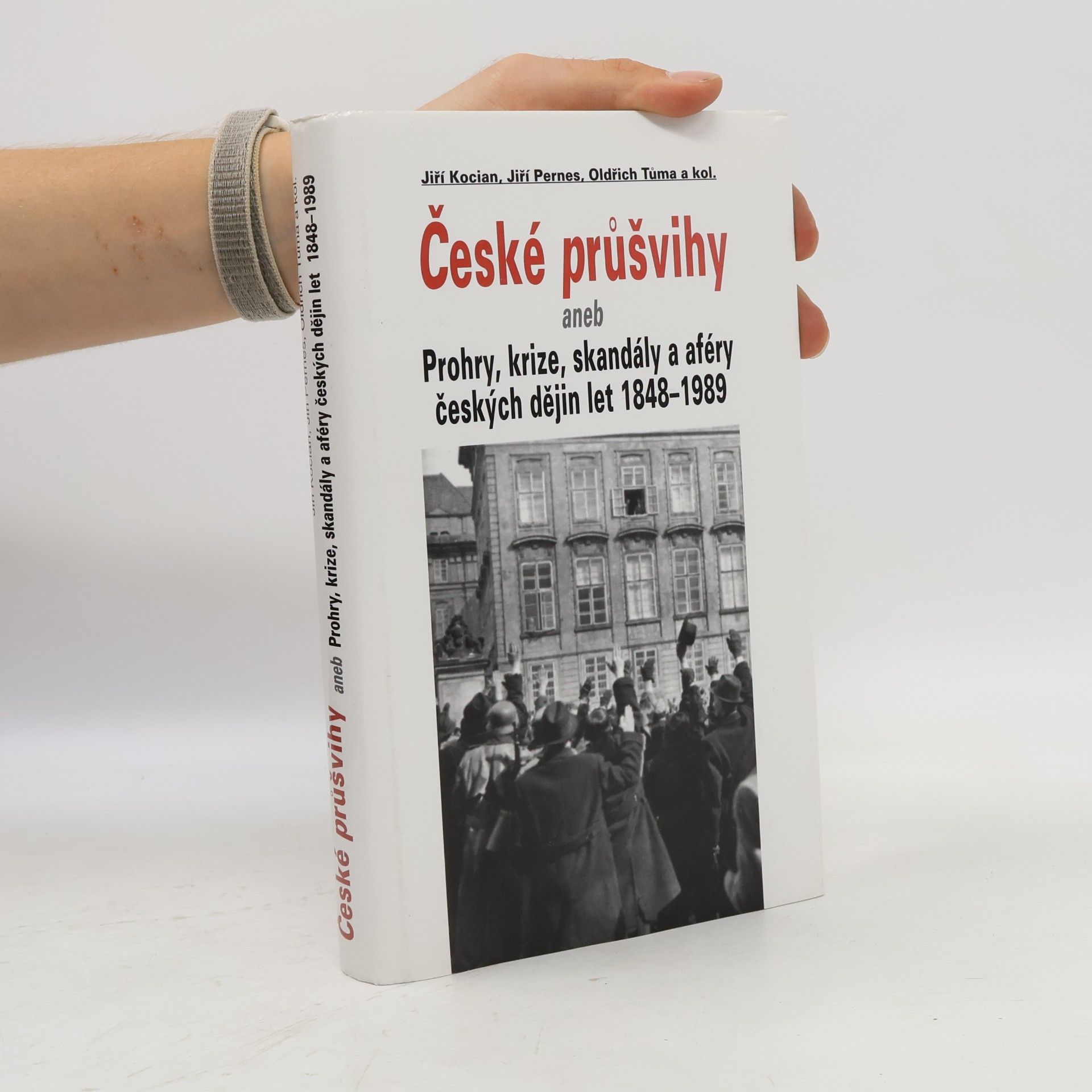 České průšvihy, aneb, Prohry, krize, skandály a aféry českých dějin let 1848-1989