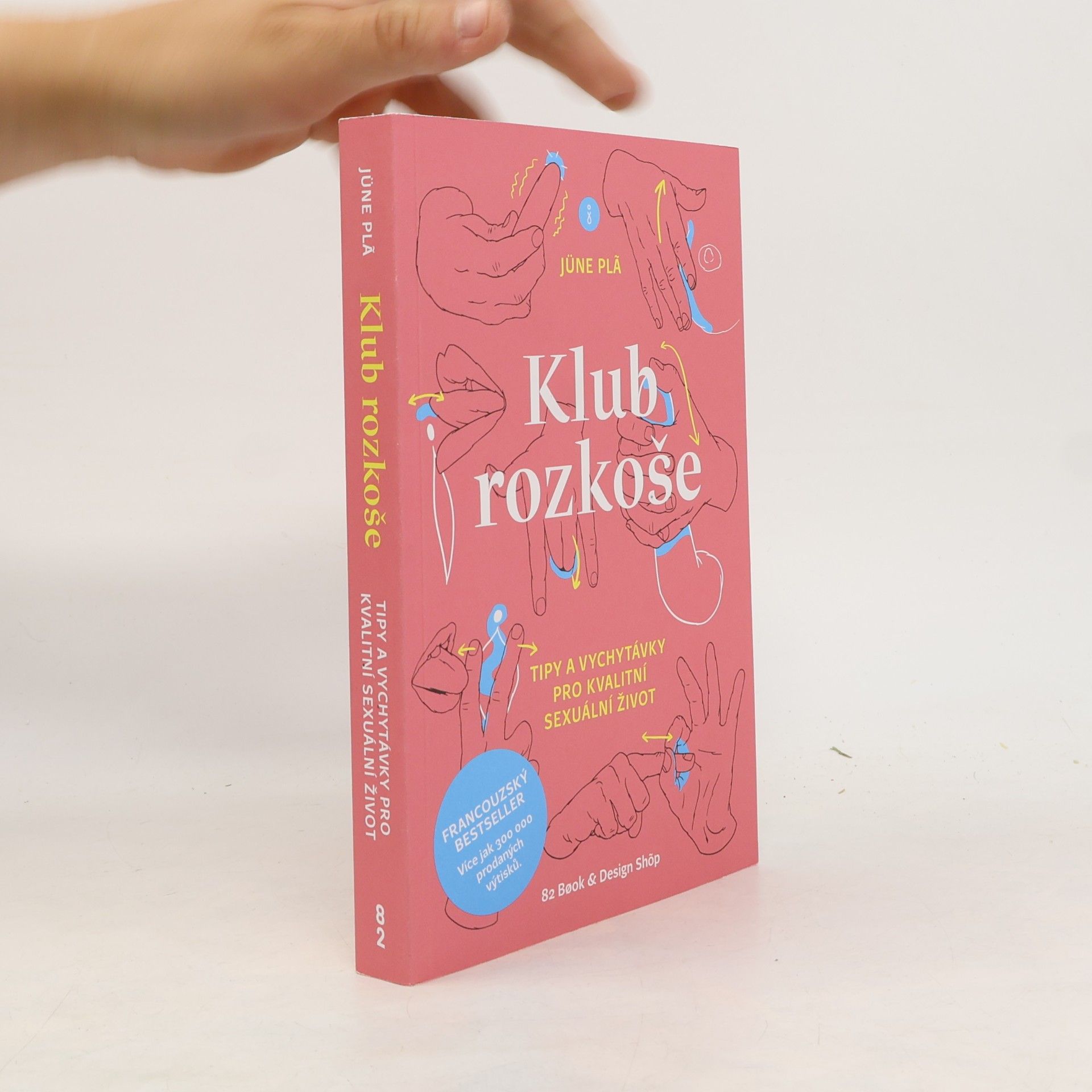 Jüne Plã Klub rozkoše : tipy a vychytávky pro kvalitní sexuální život