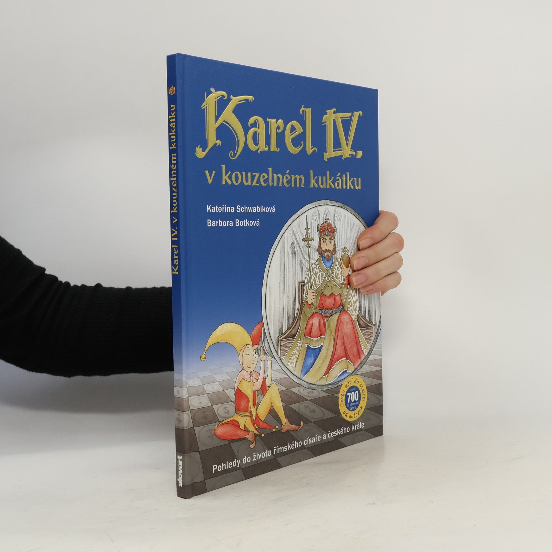 Schwabiková Kateřina Karel IV. v kouzelném kukátku : pohledy do života římského císaře a českého krále