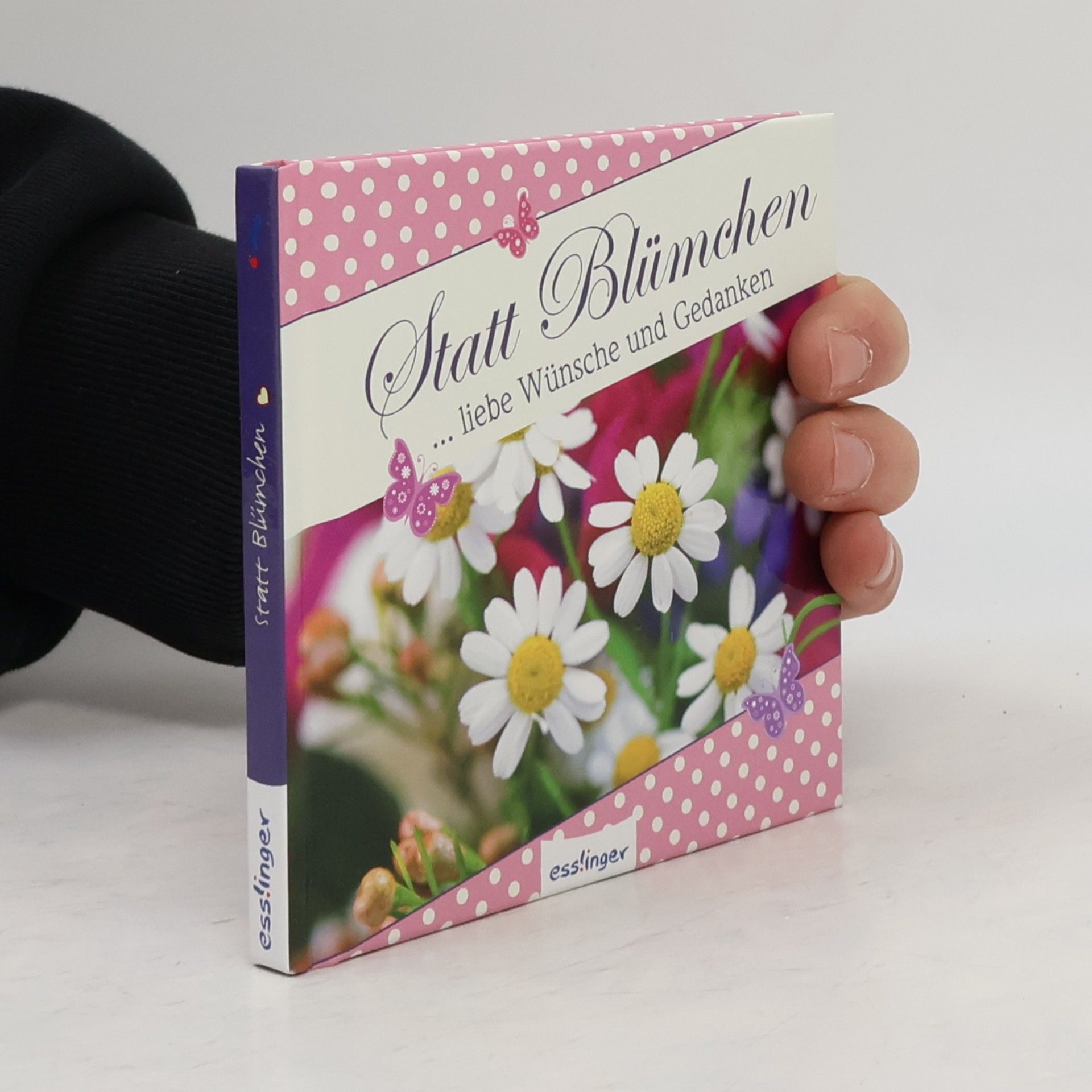 Autorenkollektiv Statt Blümchen … liebe Wünsche und Gedanken