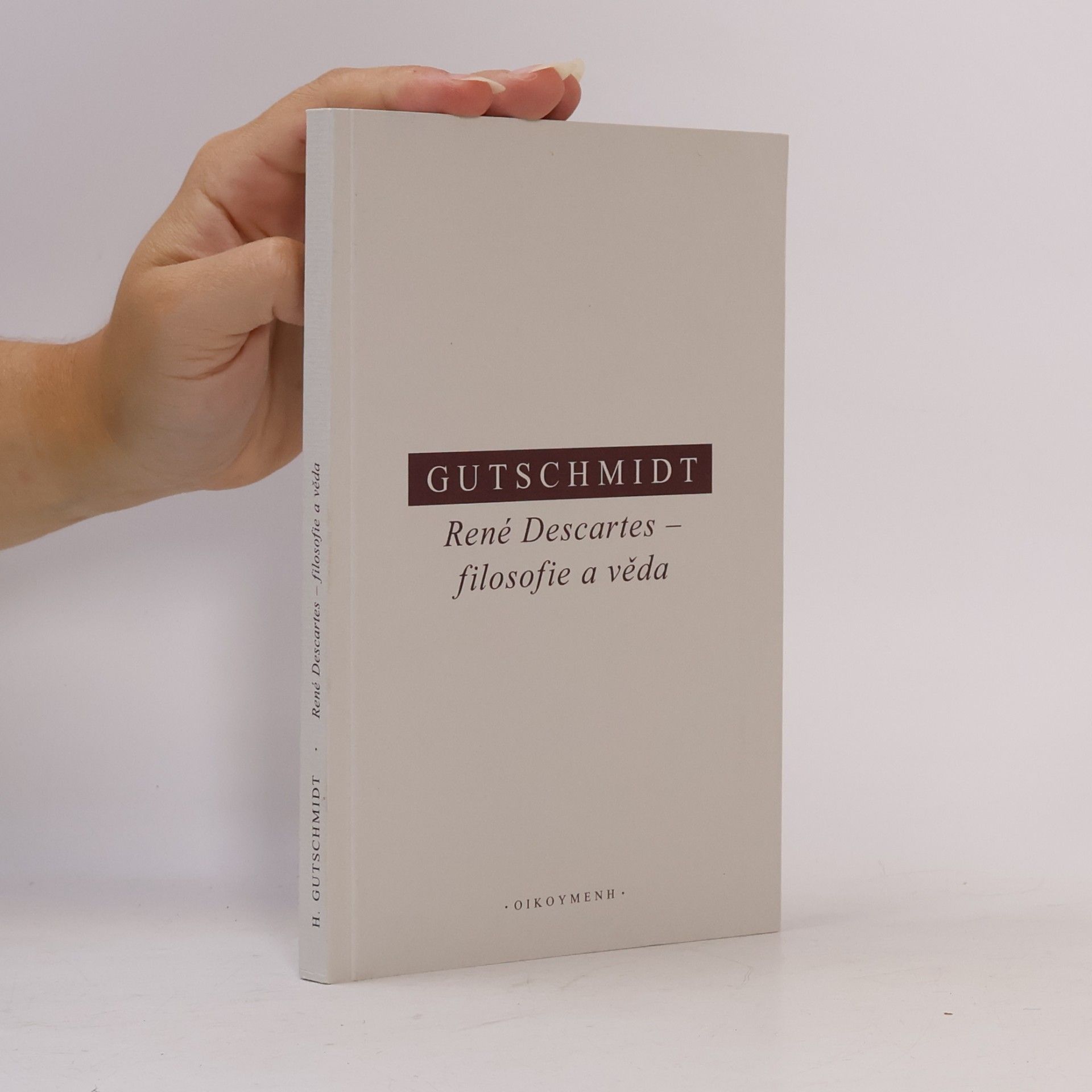 René Descartes - filosofie a věda : kritický úvod do jeho myšlení