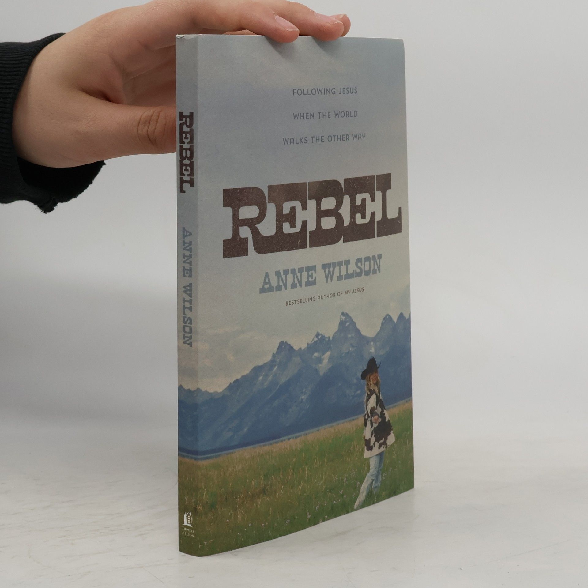 Wilson, Anne Rebel: Following Jesus When the World Walks the Other Way