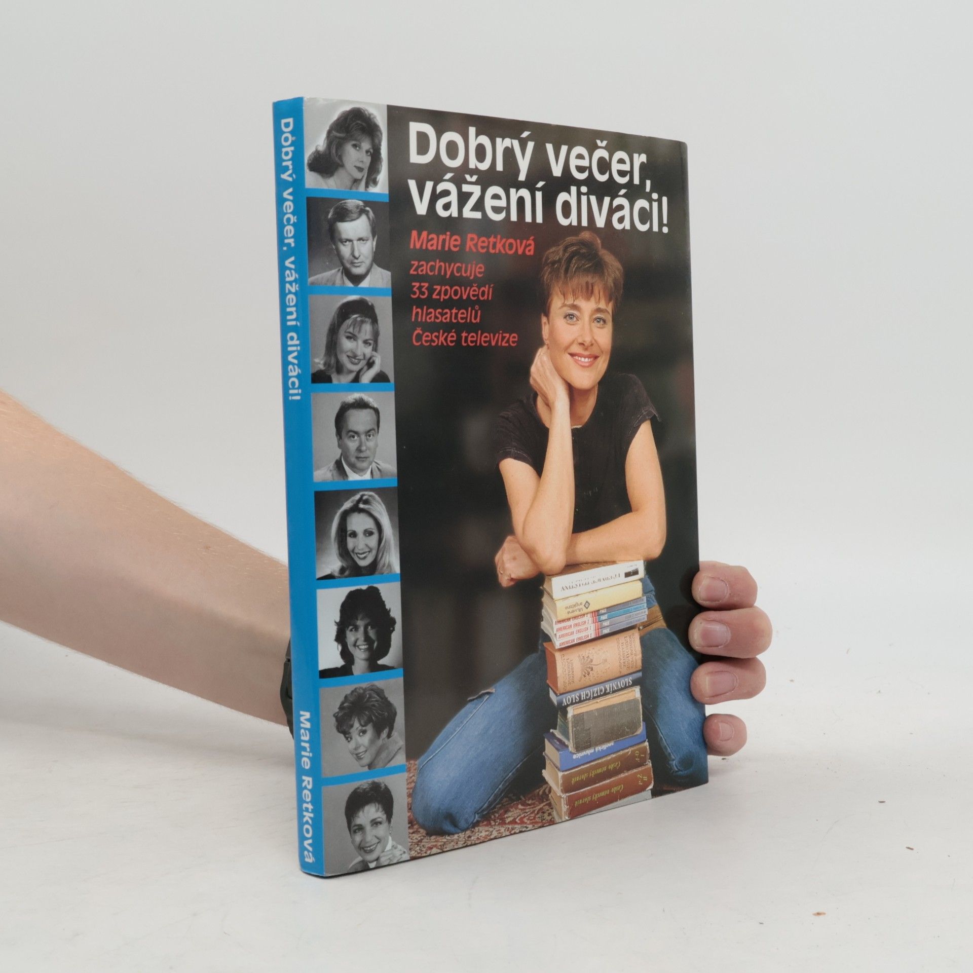 Marie Retková Dobrý večer, vážení diváci! : Marie Retková zachycuje 33 zpovědí hlasatelů České televiz
