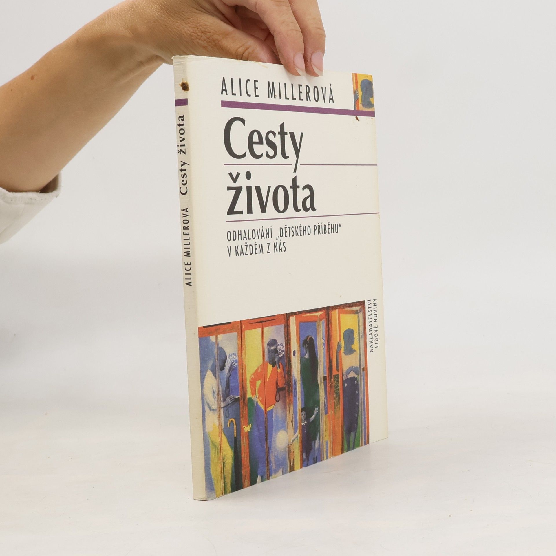 Alice Miller Cesty života: Odhalování "dětského příběhu" v každém z nás