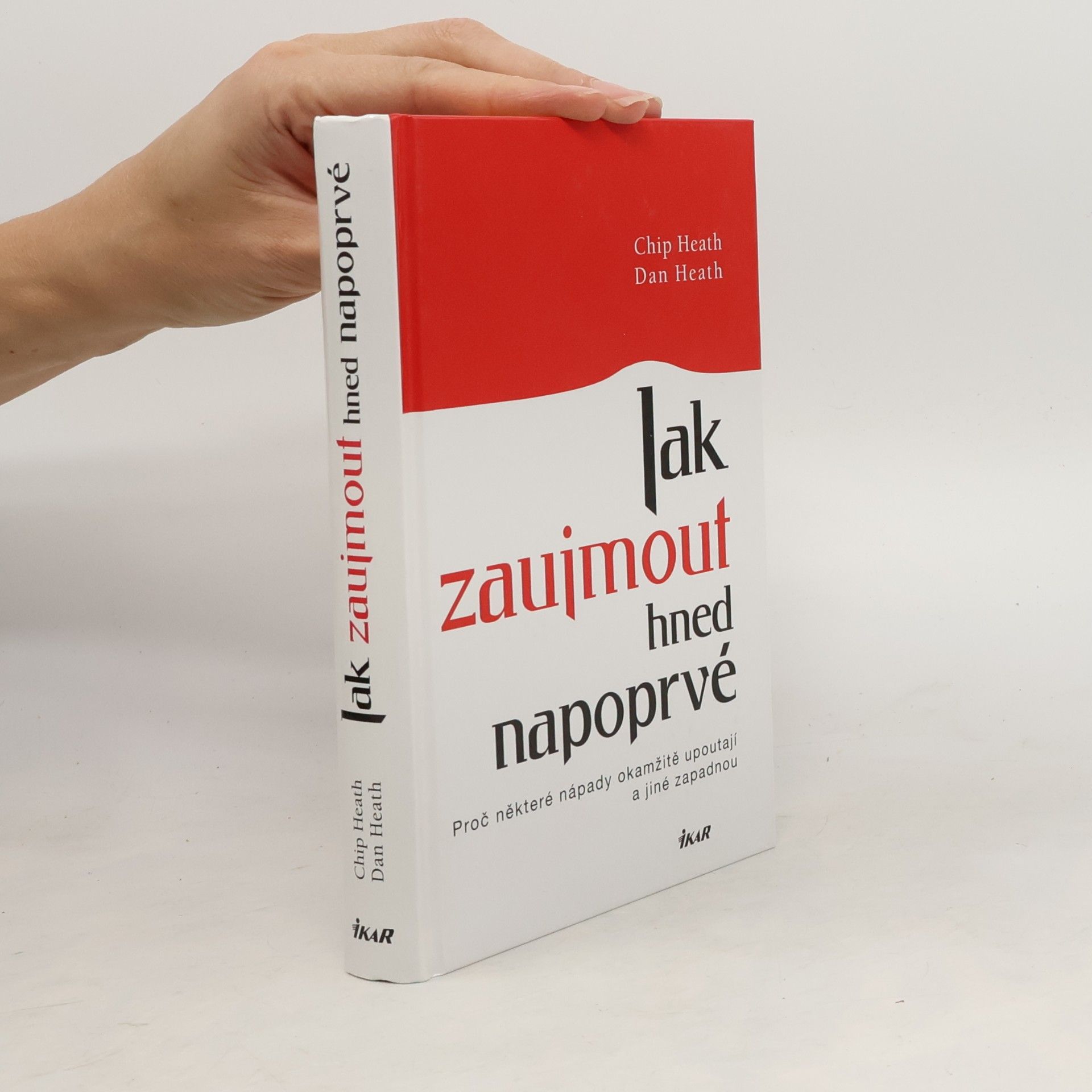 Chip Heath Jak zaujmout hned napoprvé