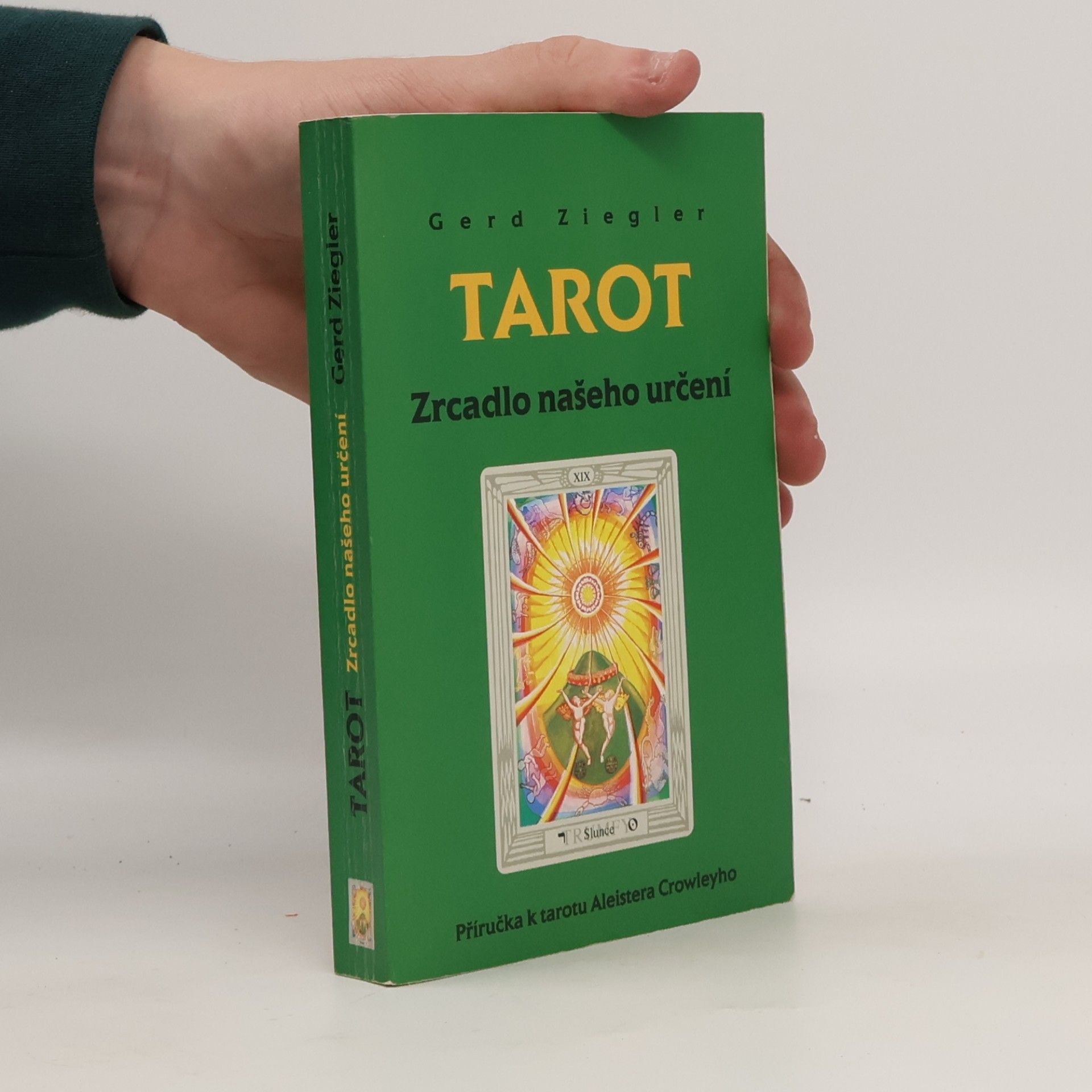 Aleister Crowley Tarot : zrcadlo našeho určení : příručka k tarotu Aleistera Crowleyho