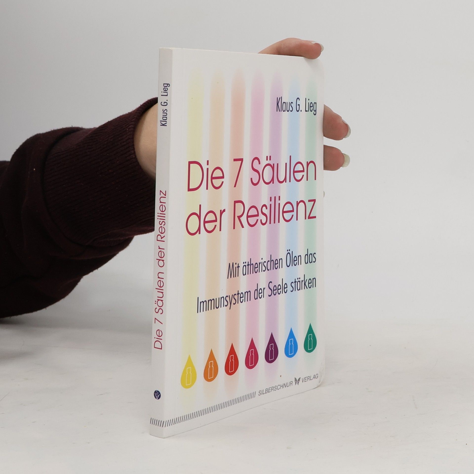 Klaus G. Lieg Die 7 Säulen der Resilienz