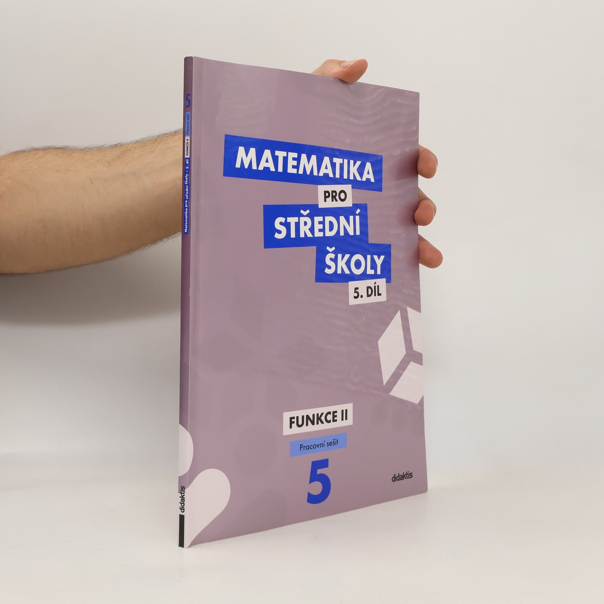 Čeněk Kodejška Matematika pro střední školy. 5. díl, Funkce II. Pracovní sešit