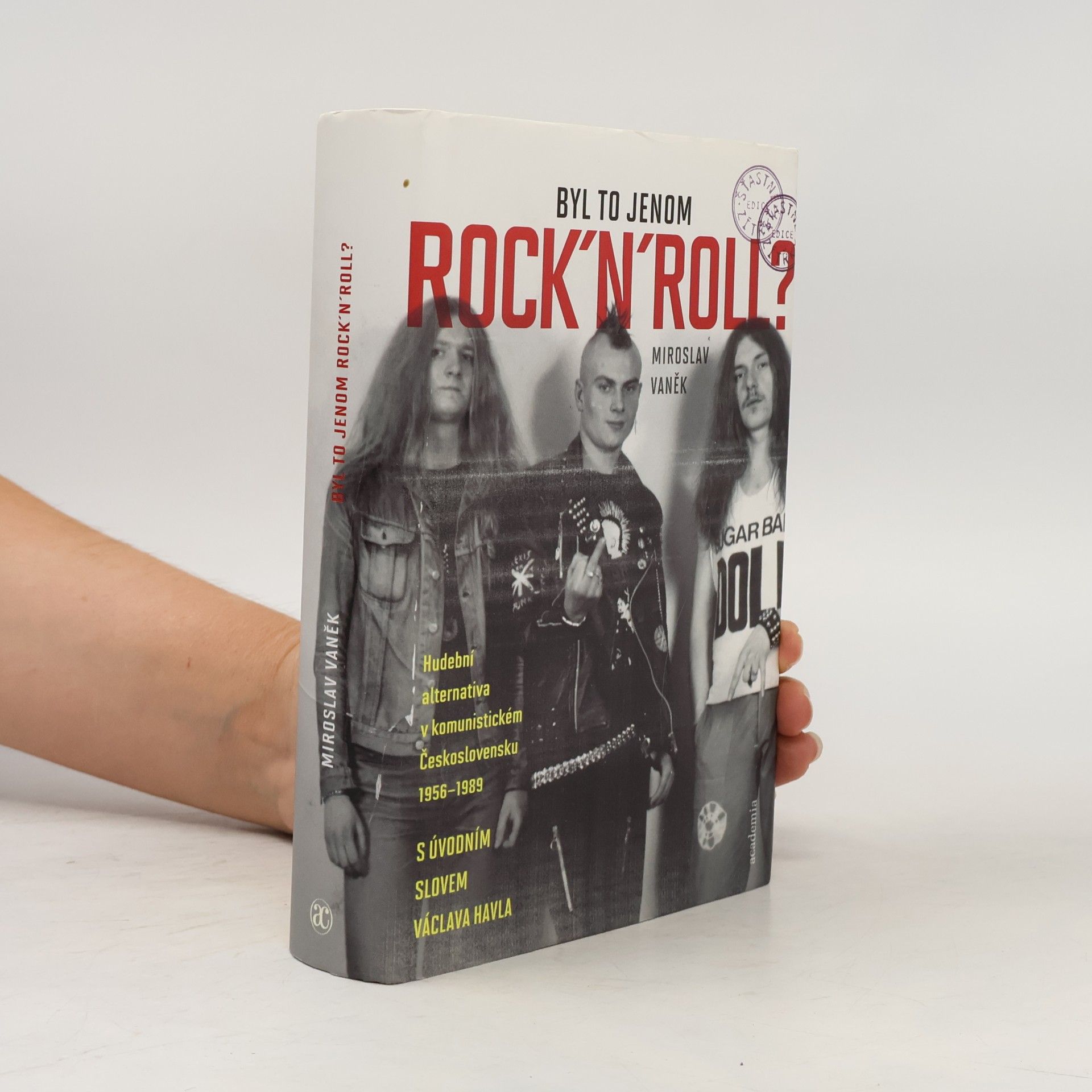 Miroslav Vaněk Byl to jenom rock'n'roll? Hudební alternativa v komunistickém Československu 1956-1989