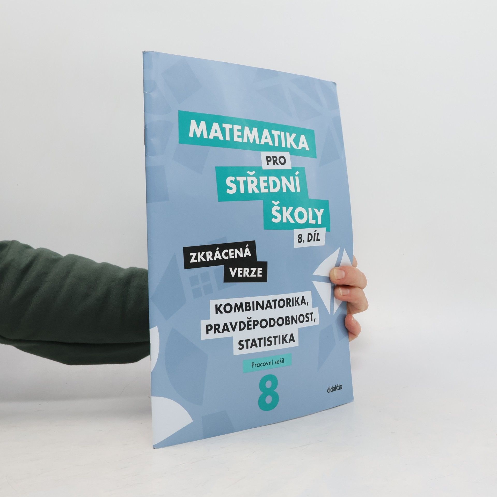Kolektív autorov Matematika pro střední školy - kombinatorika, pravděpodobnost, statistika (8. díl, zkrácená verze, prac. sešit)