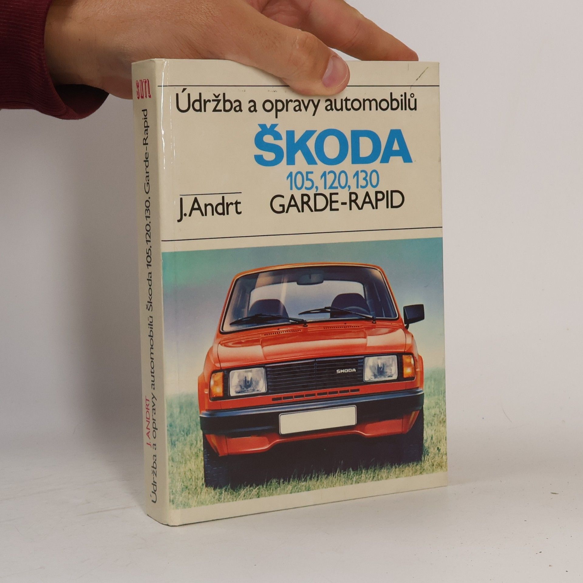 Jaroslav Andrt Údržba a opravy automobilů Škoda 105, 120, 130, Garde, Rapid