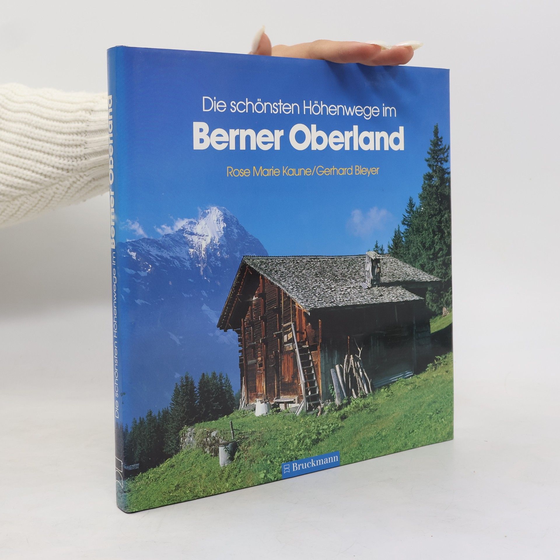 Rose M. Kaune Die schönsten Höhenwege im Berner Oberland