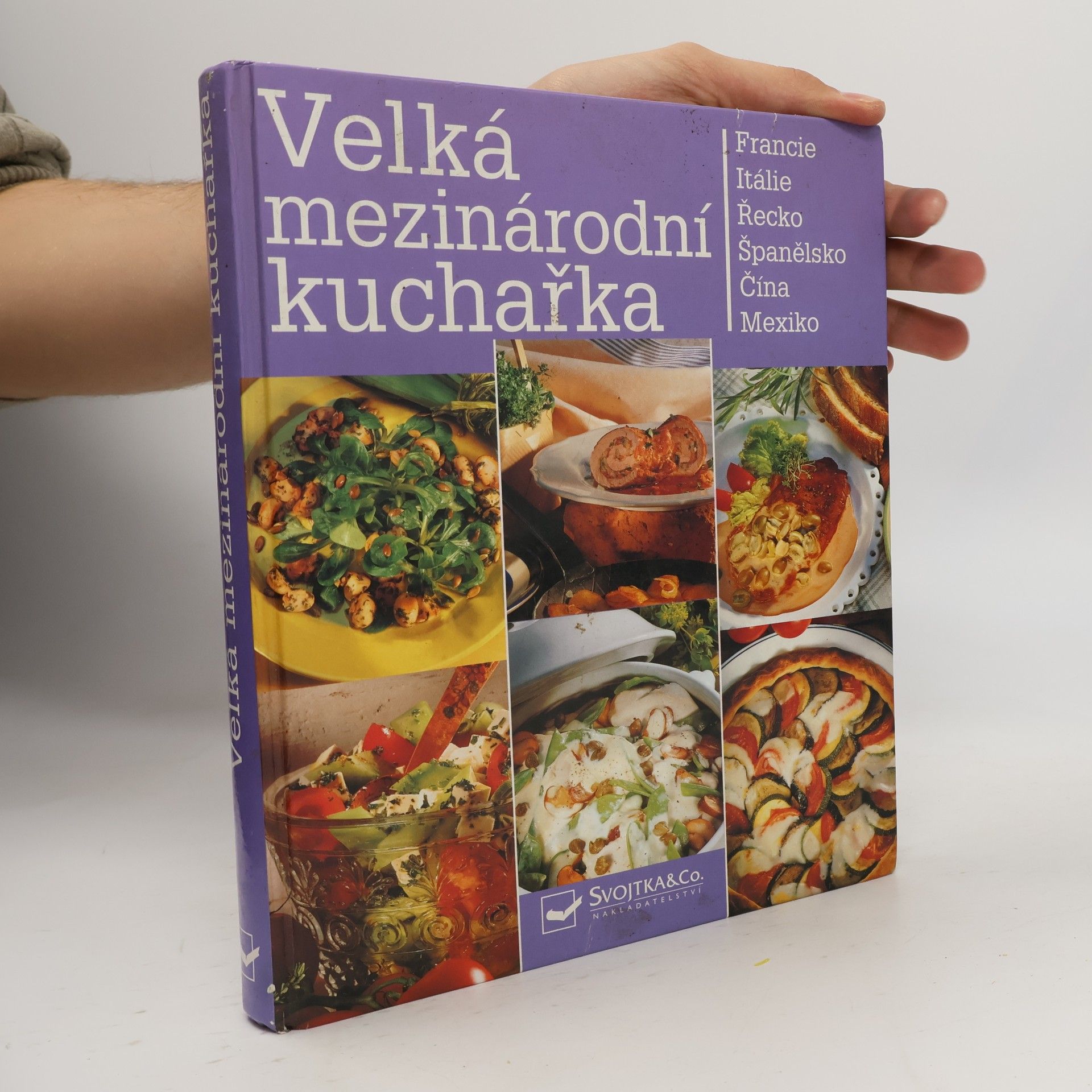 Velká mezinárodní kuchařka : recepty z celého světa : [Francie, Itálie, Řecko, Španělsko, Čína, Mexiko]