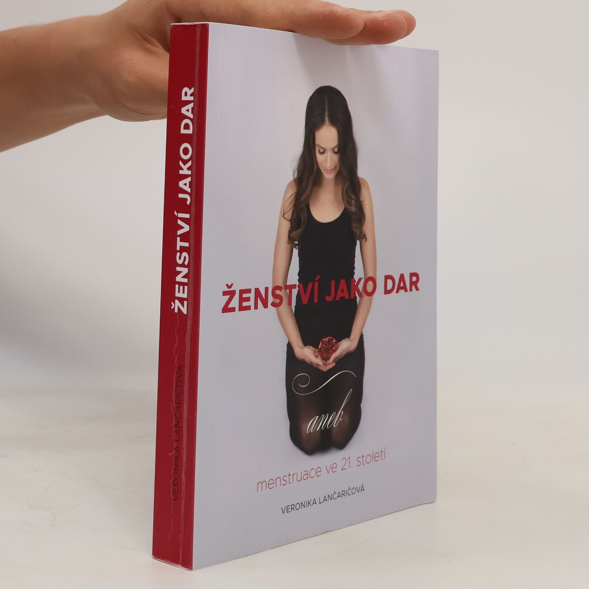 Veronika Lančaričová Ženství jako dar, aneb, Menstruace ve 21. století