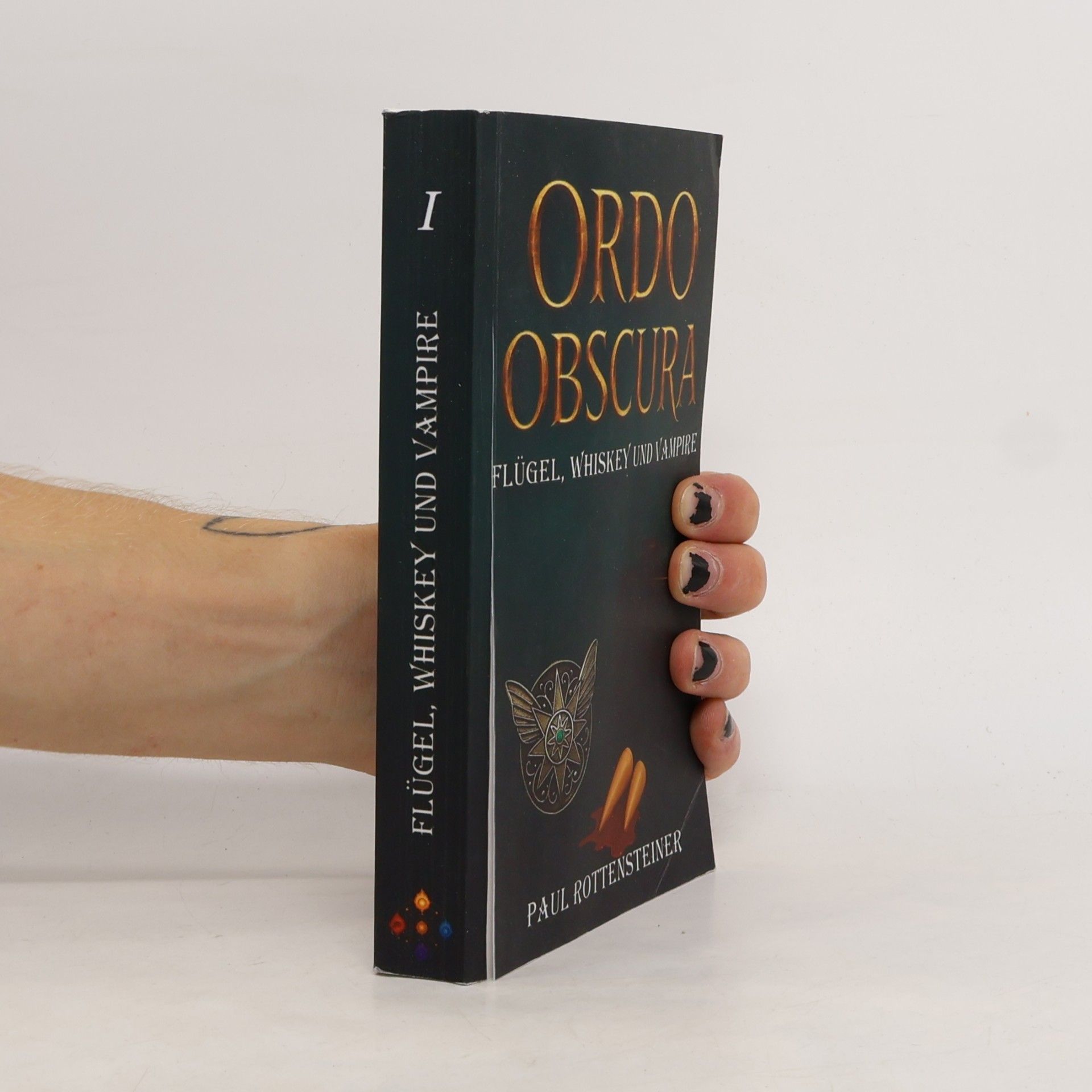 Paul Rottensteiner Ordo Obscura – Flügel, Whiskey und Vampire