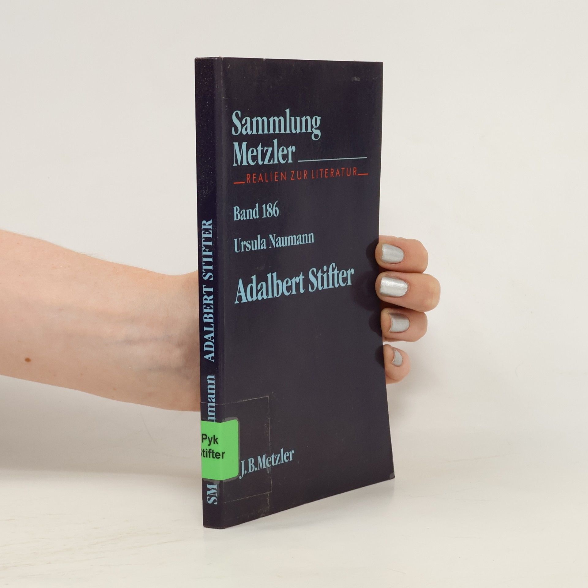 Ursula Naumann Sammlung Metzler: Realies zur Literatur - 186: Adalbert Stifter