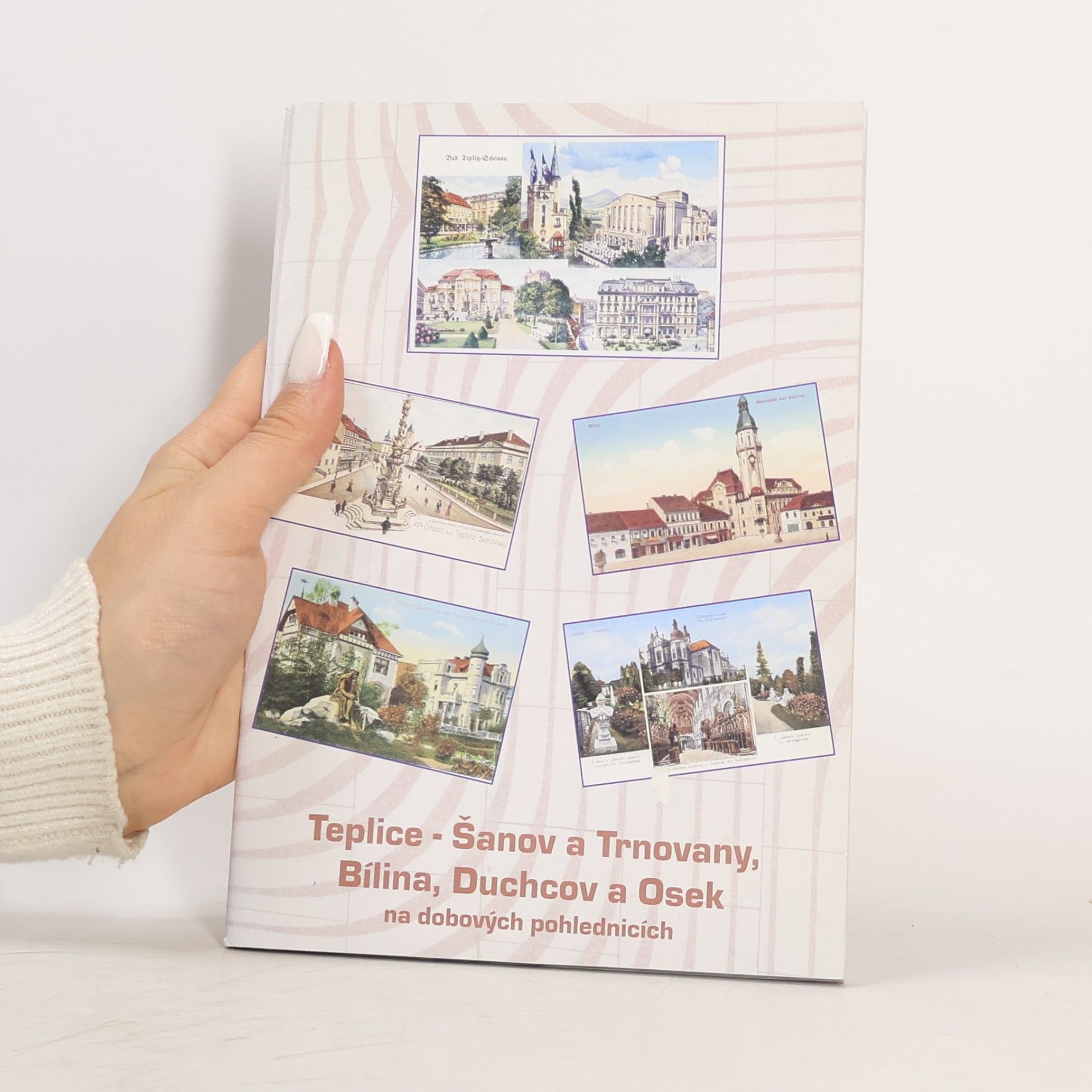 kolektiv Teplice. Šanov a Trnovany. Bílina. Duchcov a Osek na dobových pohlednicích
