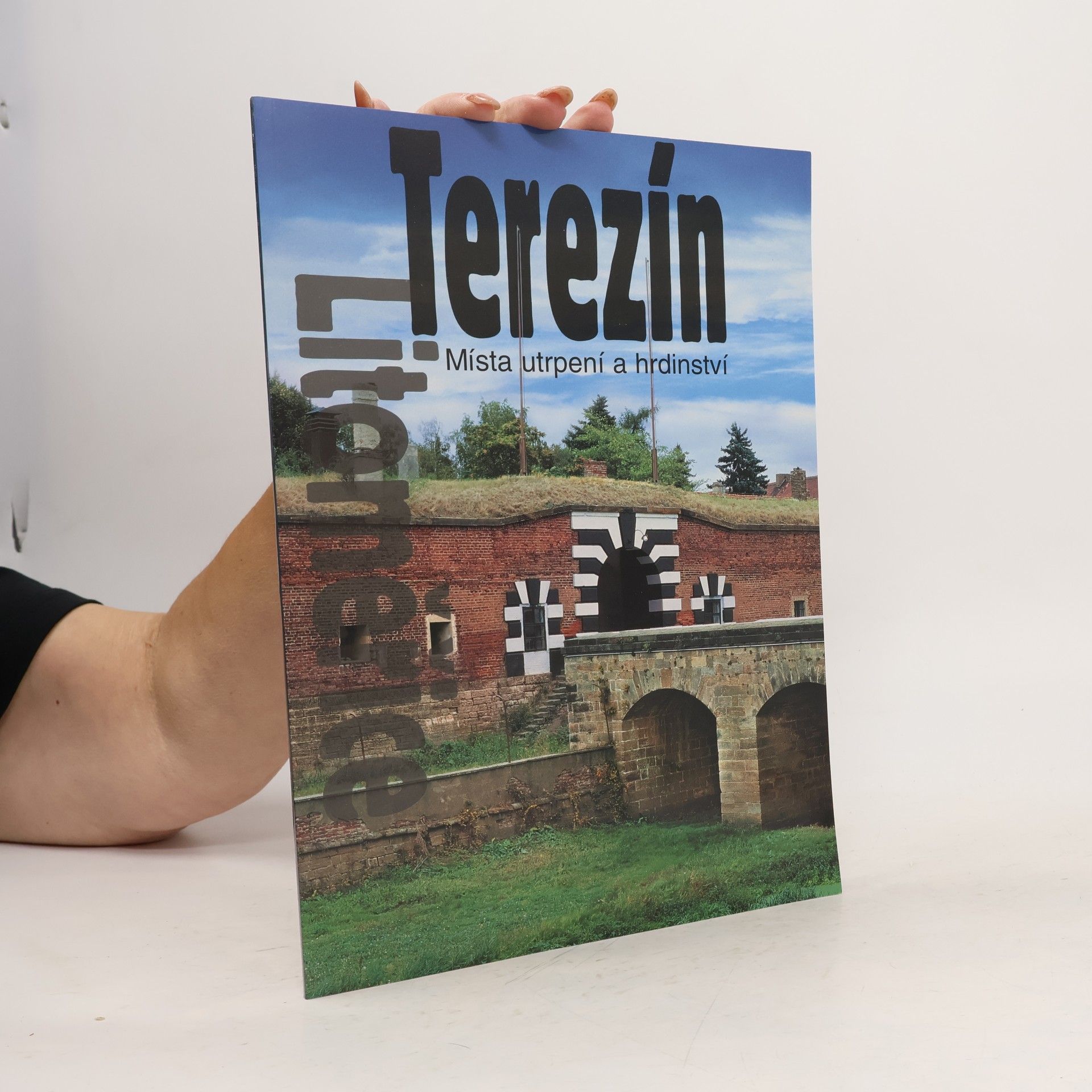 Terezín, Litoměřice - Místa utrpení a hrdinství