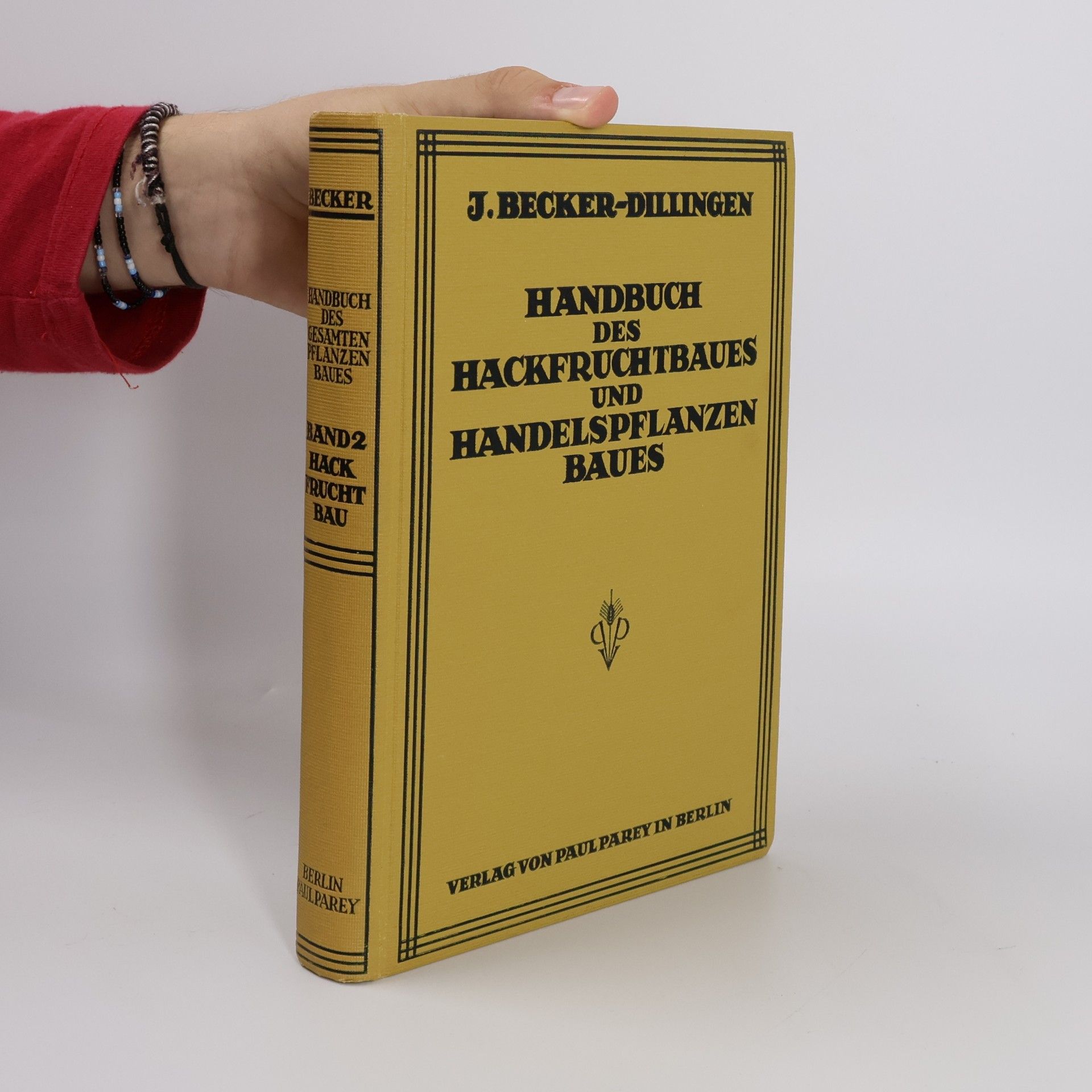 J. Becker-Dillingen Handbuch des Hackfruchtbaues und Handelspflanzenbaues