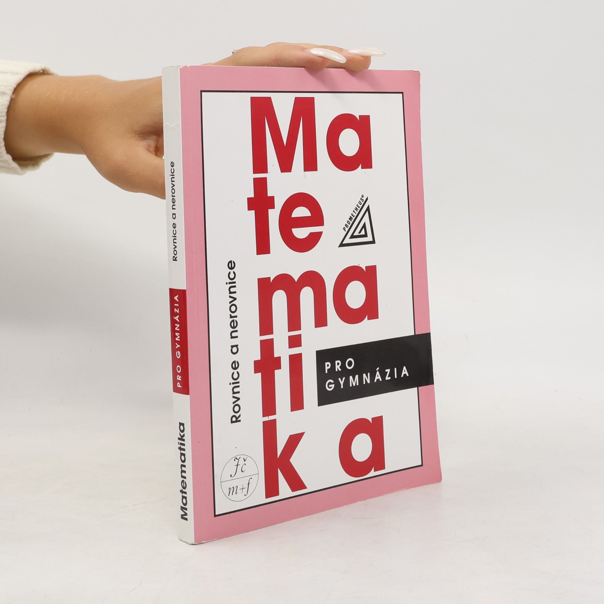 Jura Charvát Matematika pro gymnázia. Rovnice a nerovnice