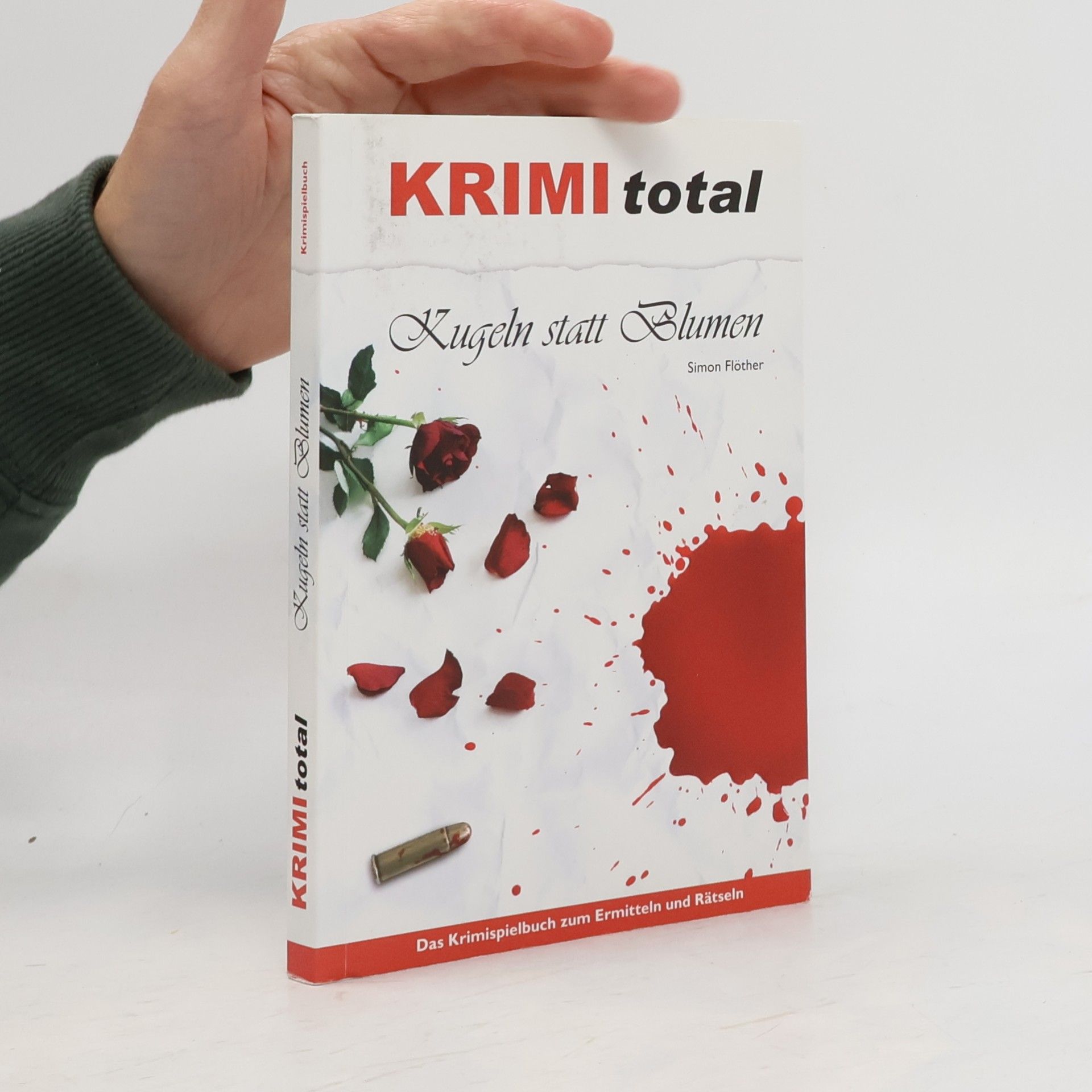 Simon Flöther KRIMI total - Kugeln statt Blumen. Das Krimispielbuch zum Ermitteln und Rätseln